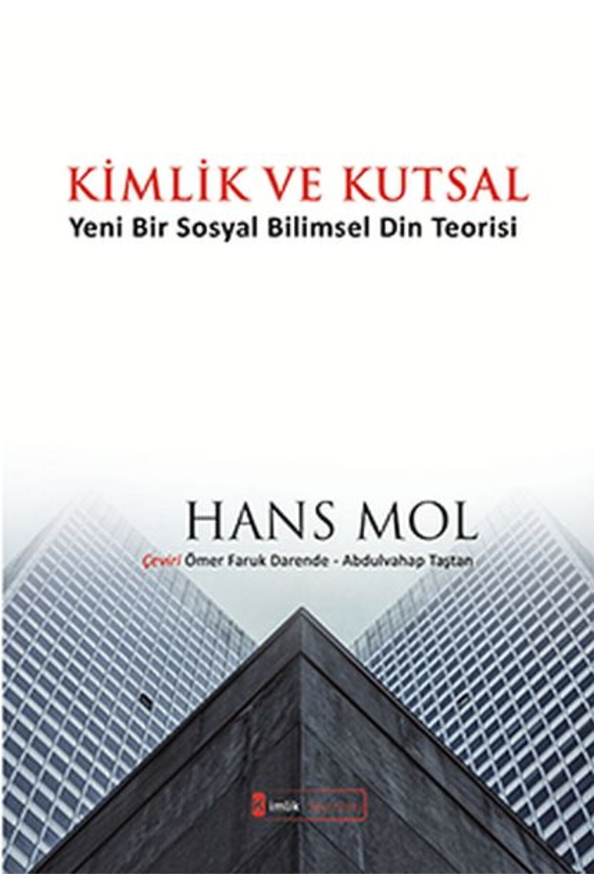 Kimlik Yayınları Kimlik ve Kutsal "Yeni Bir Sosyal Bilimsel Din Teorisi"