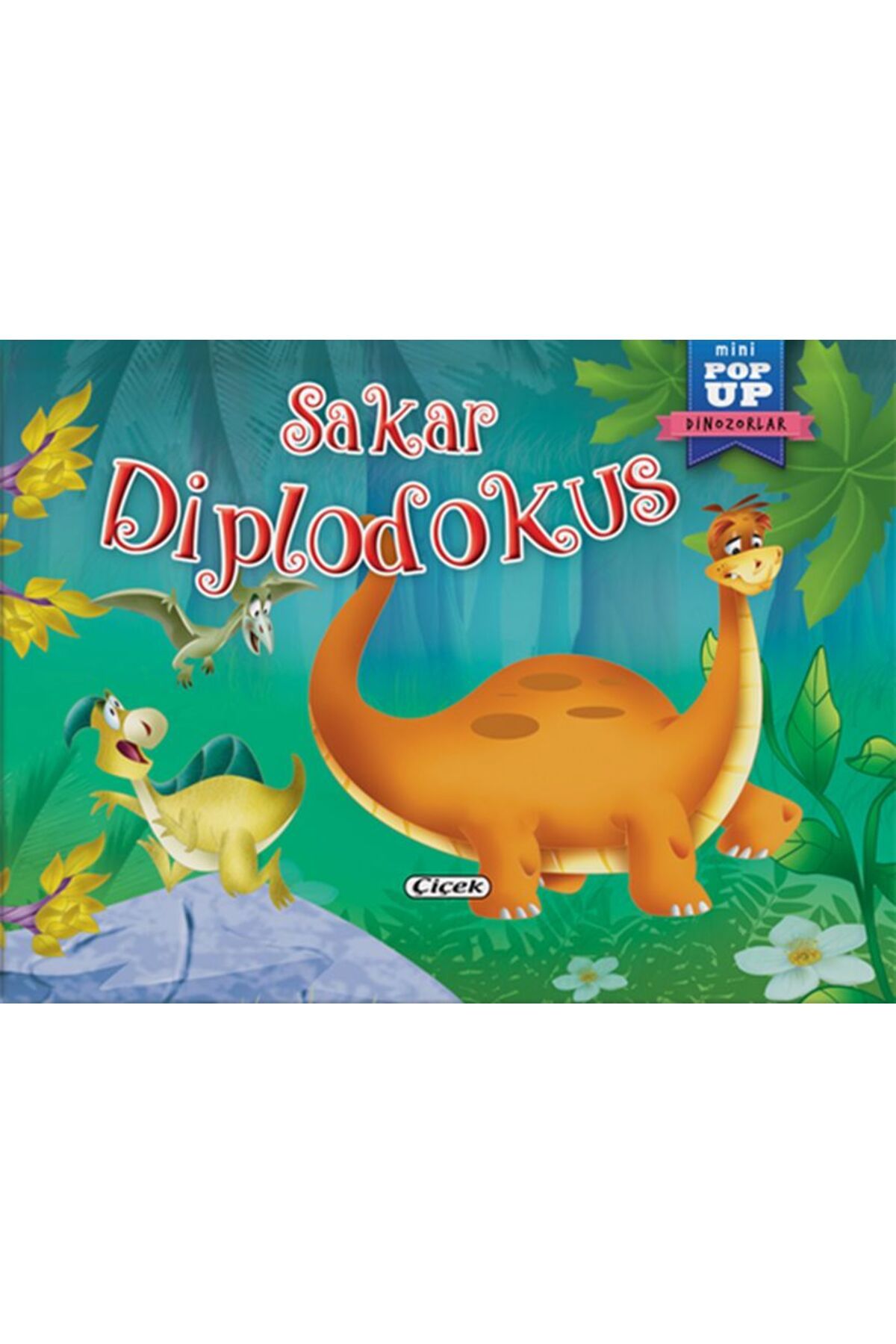 Çiçek Yayıncılık Pop-Up Mini Dinozorlar - Sakar Diplodokus