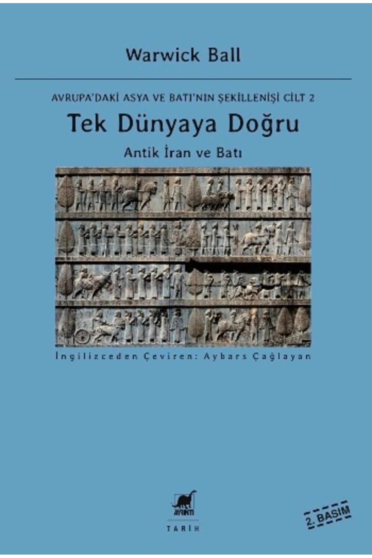 Ayrıntı Yayınları Tek Dünyaya Doğru - Antik I?ran Ve Batı - Avrupa'daki Asya Ve Batı'nın Şekillenişi Cilt 2