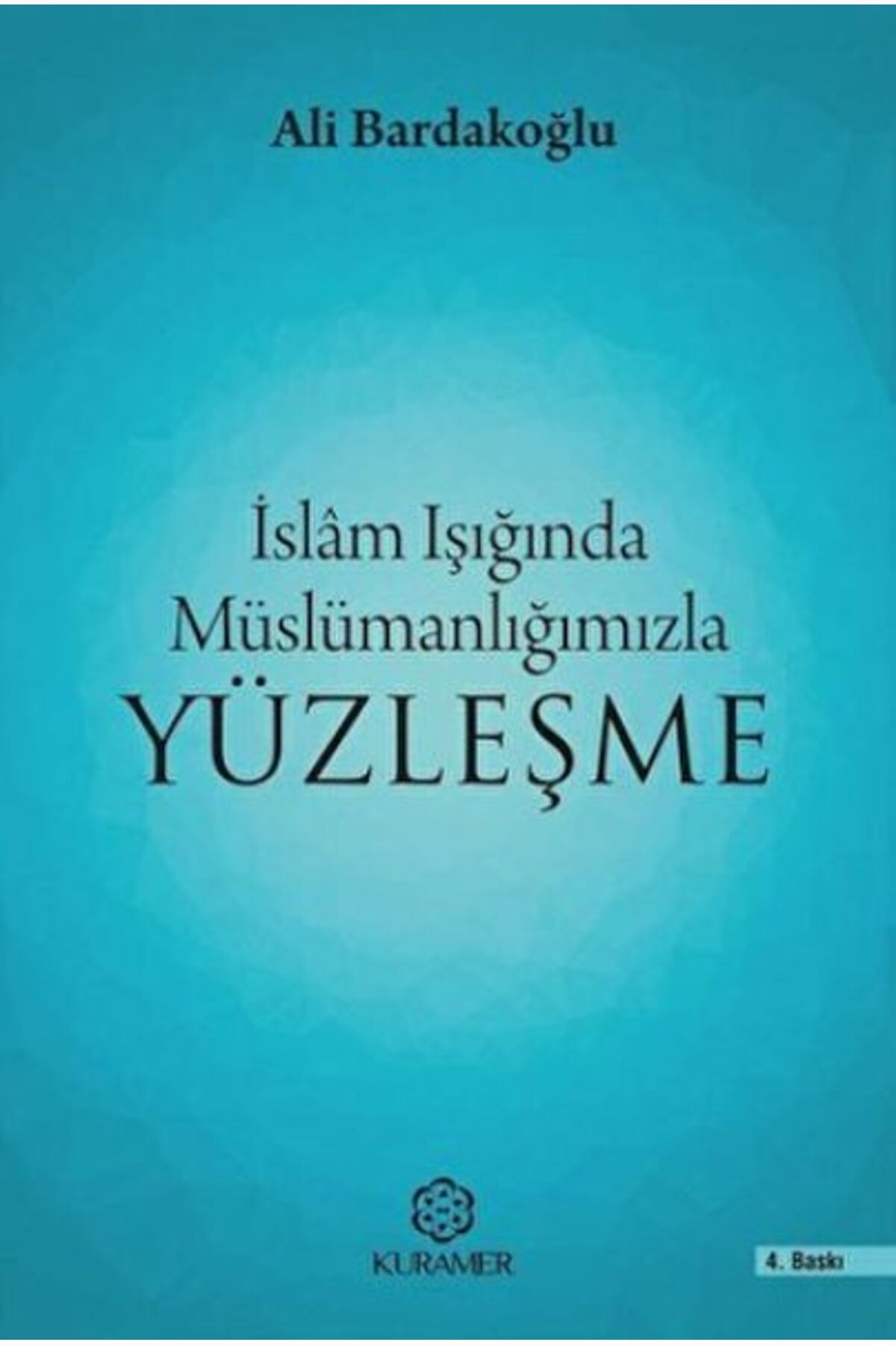 Kuramer Yayınları İslam Işığında Müslümanlığımızla Yüzleşme