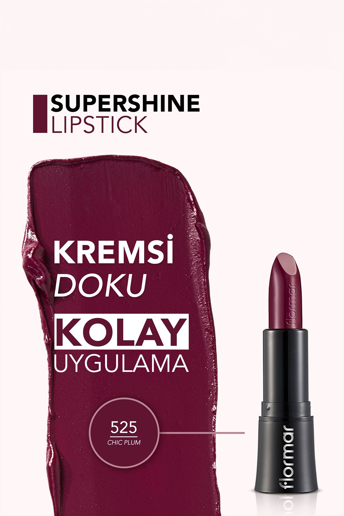 Flormar Supershine Ruj 525 8690604086863-4