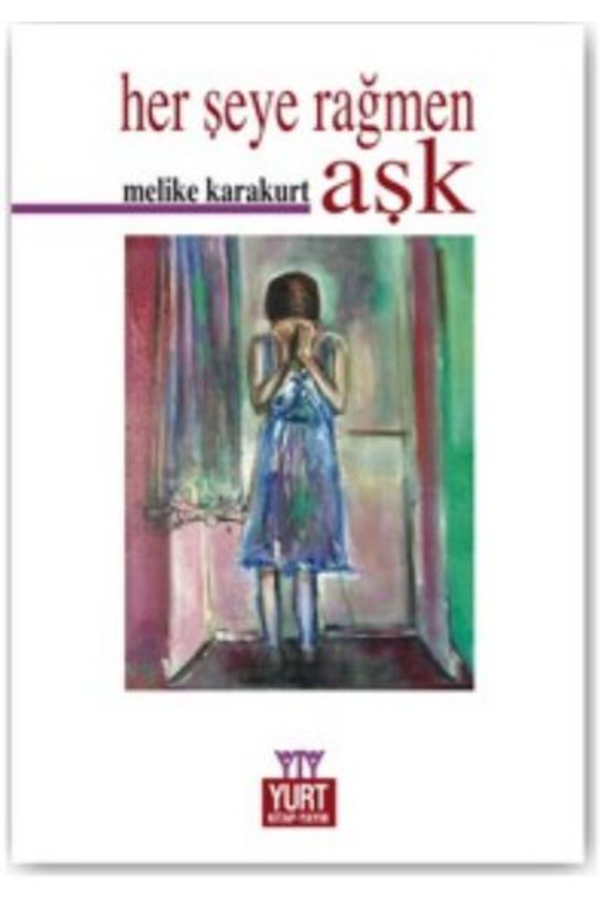 Yurt Kitap Yayın Herşeye Rağmen Aşk