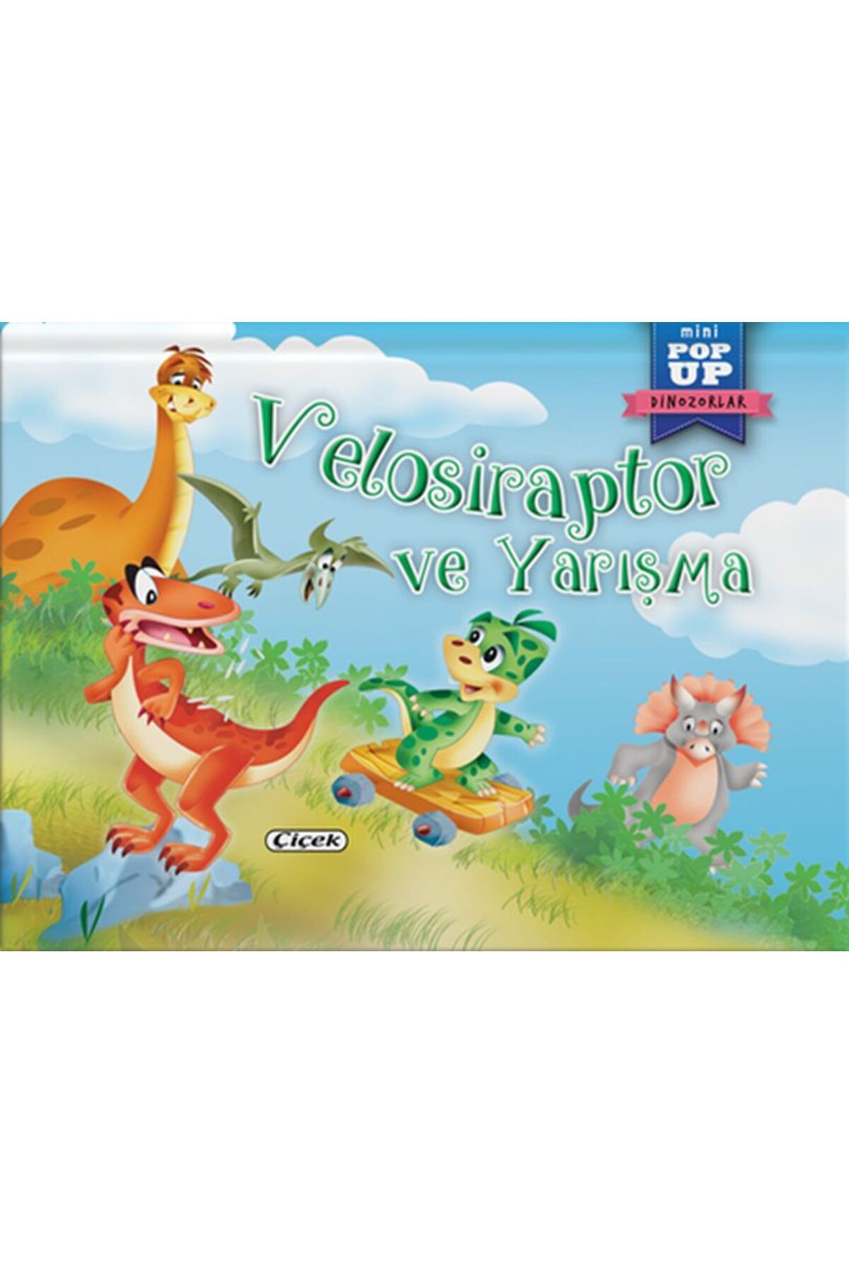 Çiçek Yayıncılık Pop-Up Mini Dinozorlar - Velosiraptor Ve Yarışma