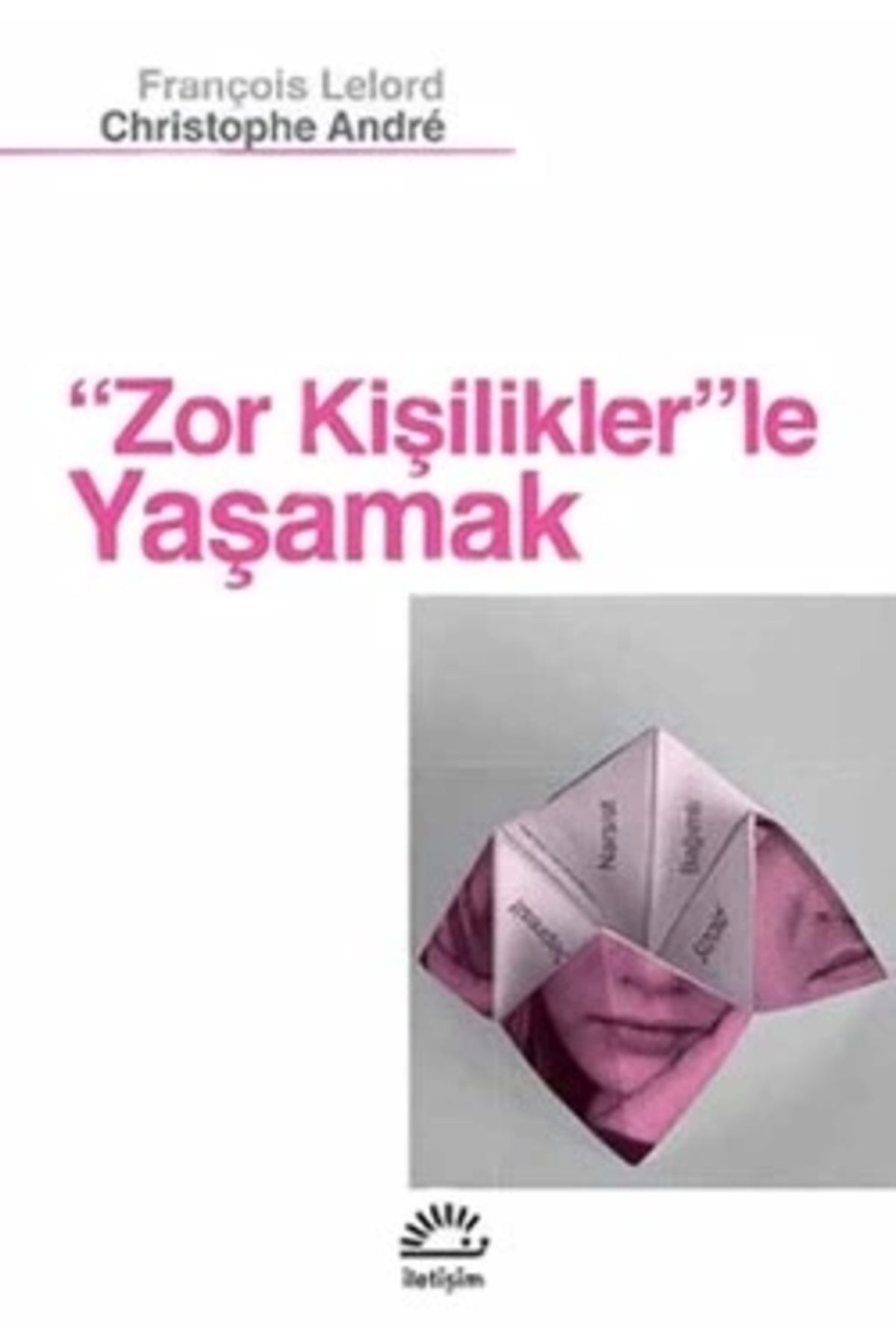 İletişim Yayınları Zor Kişilikler'le Yaşamak