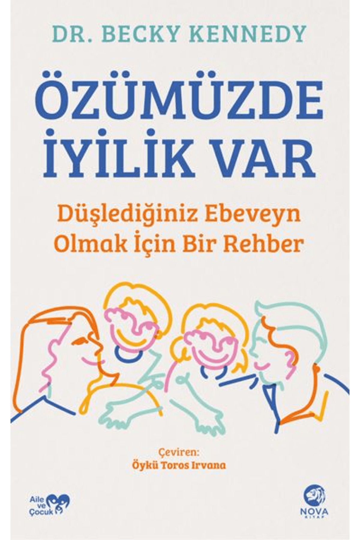 nova kitap Özümüzde İyilik Var: Düşlediğiniz Ebeveyn Olmak İçin Bir Rehber / Nova Kitap / 9786259834184