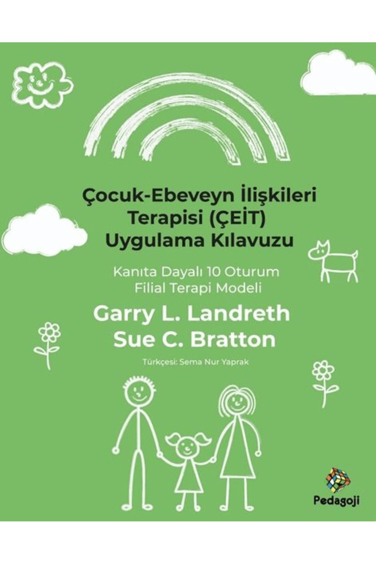 Pedagoji Yayınları Çocuk - Ebeveyn İlişkileri Terapisi (ÇEİT) Uygulama Kılavuzu - Kanıta Dayalı 10 Oturum Filial Terapi