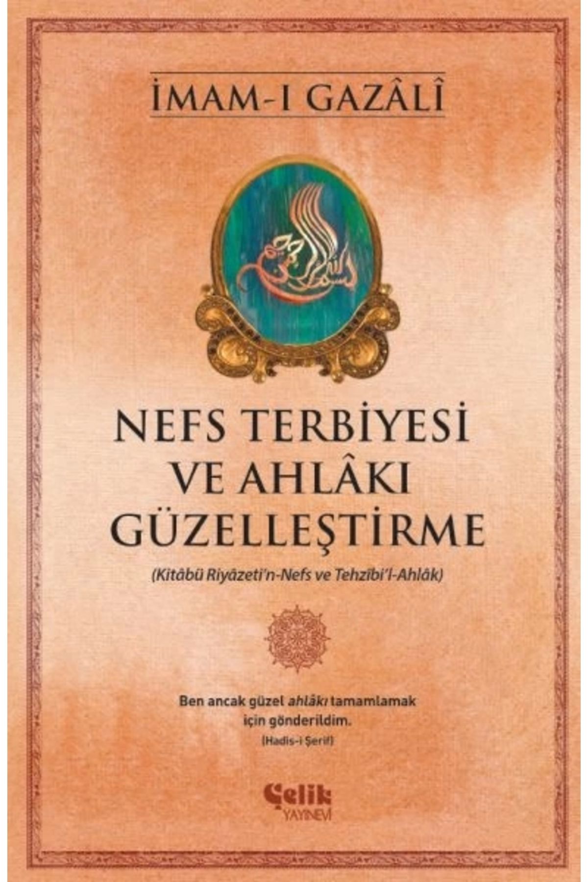 Çelik Yayınevi Nefs Terbiyesi Ve Ahlakı Güzelleştirme