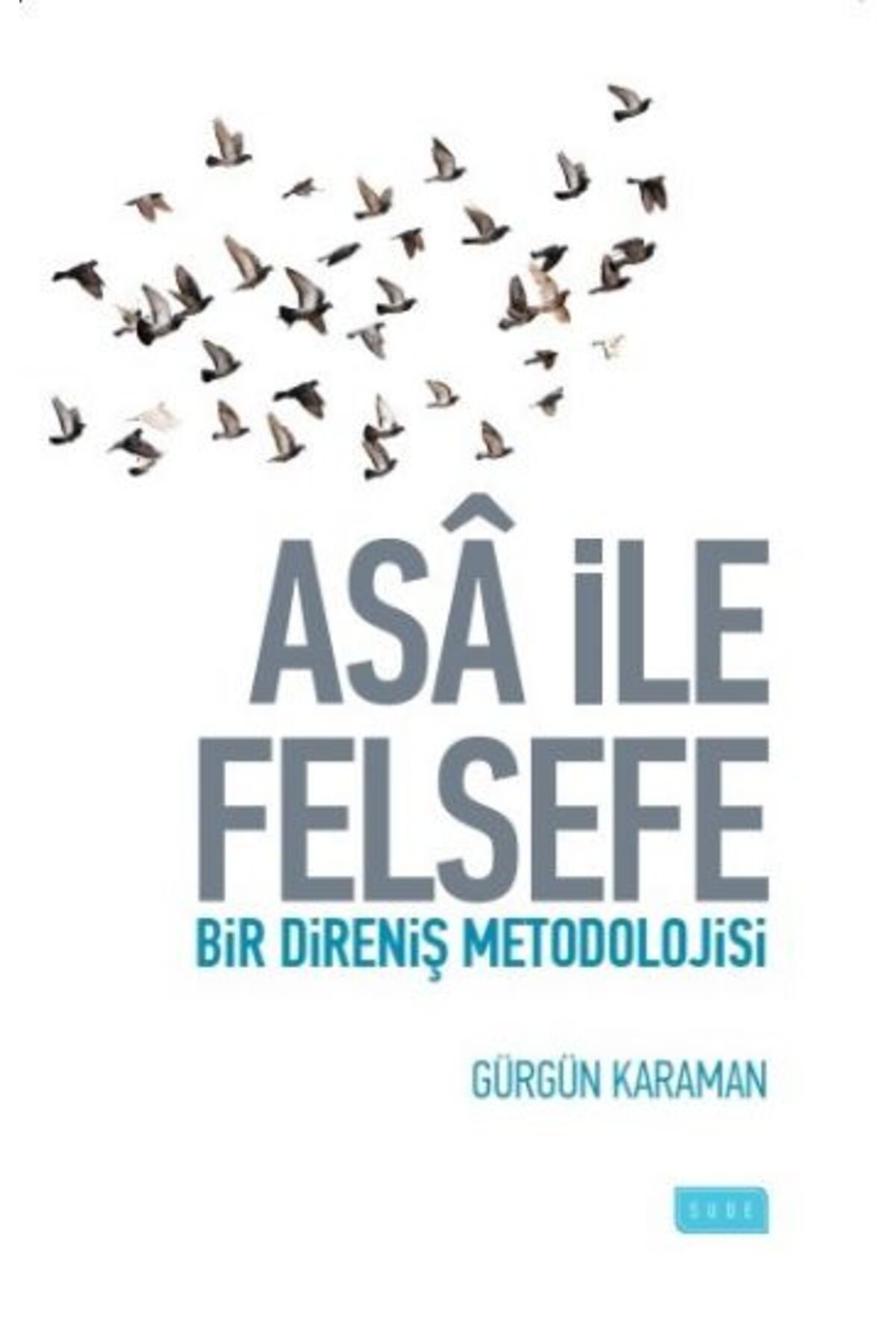 Sude Yayınları Asa ile Felsefe Bir Direniş Metodolojisi
