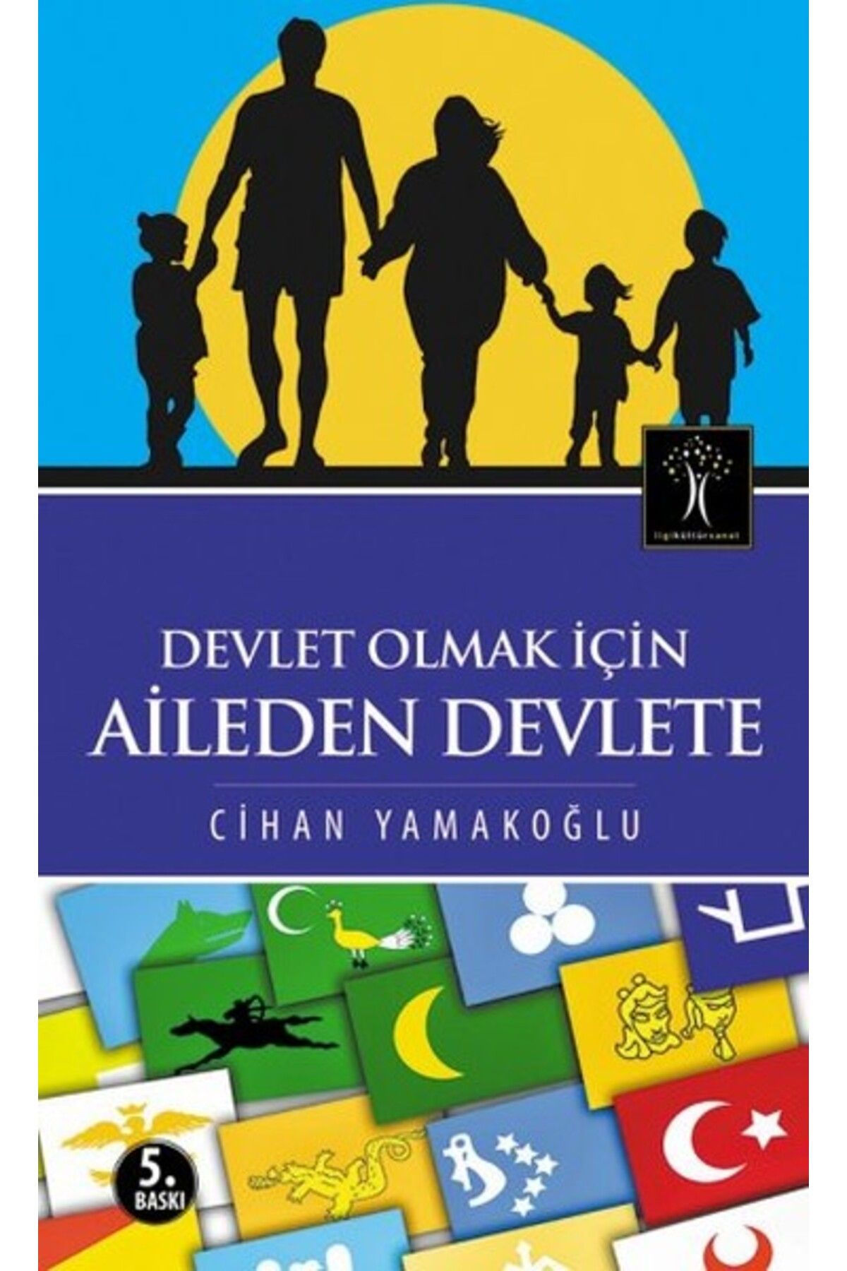 İlgi Kültür Sanat Yayınları Devlet Olmak İçin Aileden Devlete