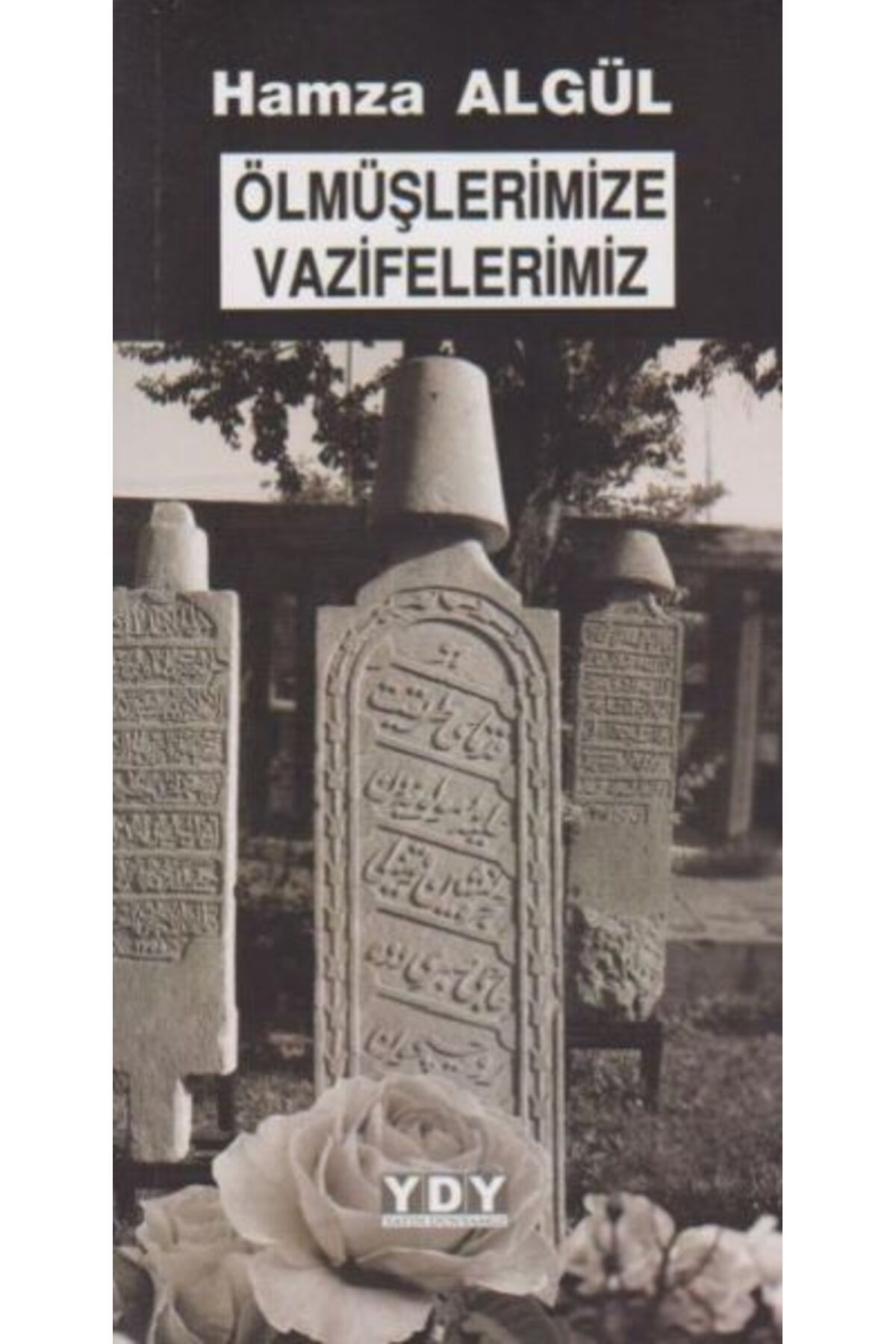Yayın Dünyamız Yayınları Ölmüşlerimize Vazifelerimiz