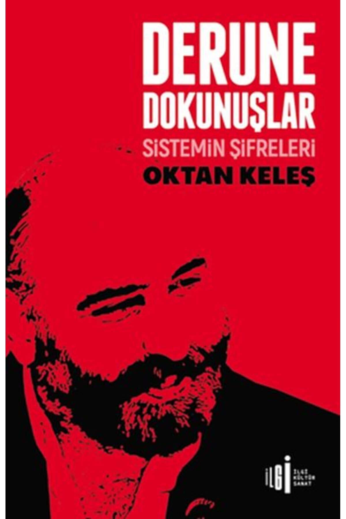İlgi Kültür Sanat Yayıncılık Derune Dokunuşlar - Sistemin Şifreleri