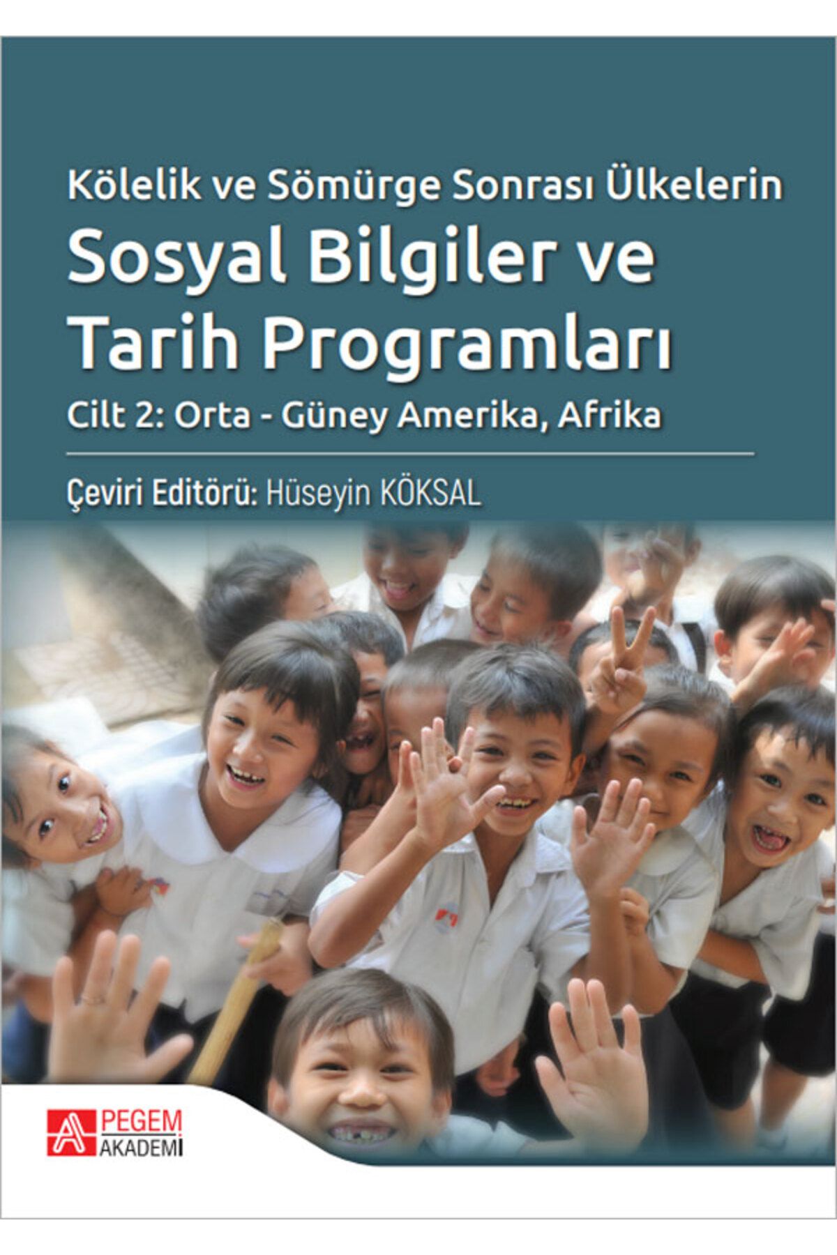 Pegem Akademi Yayıncılık Kölelik ve Sömürge Sonrası Ülkelerin Sosyal Bilgiler ve Tarih Programları Cilt:2