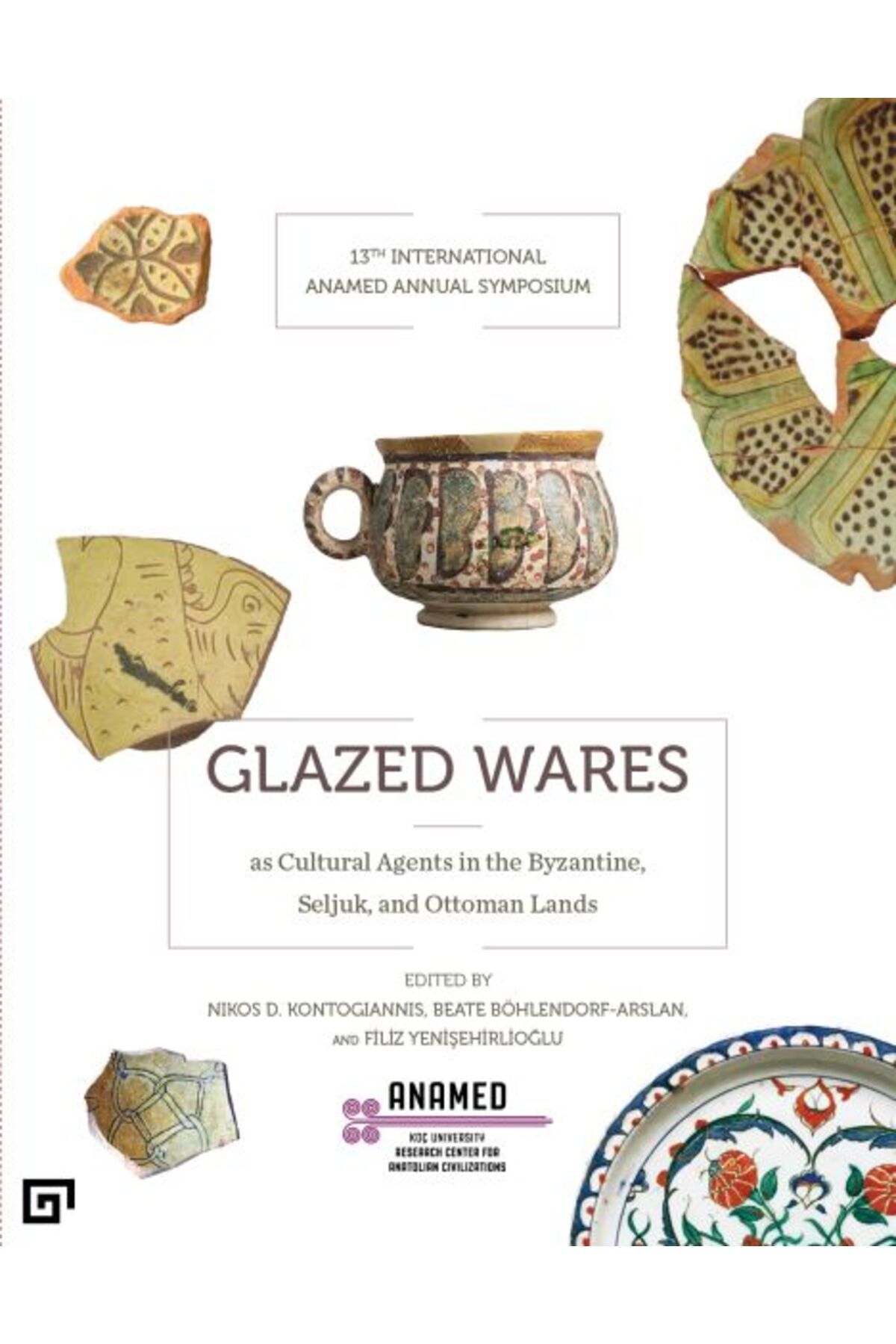 Destek Yayınları Glazed Wares as Cultural Agents in the Byzantine, Seljuk, and Ottoman Lands