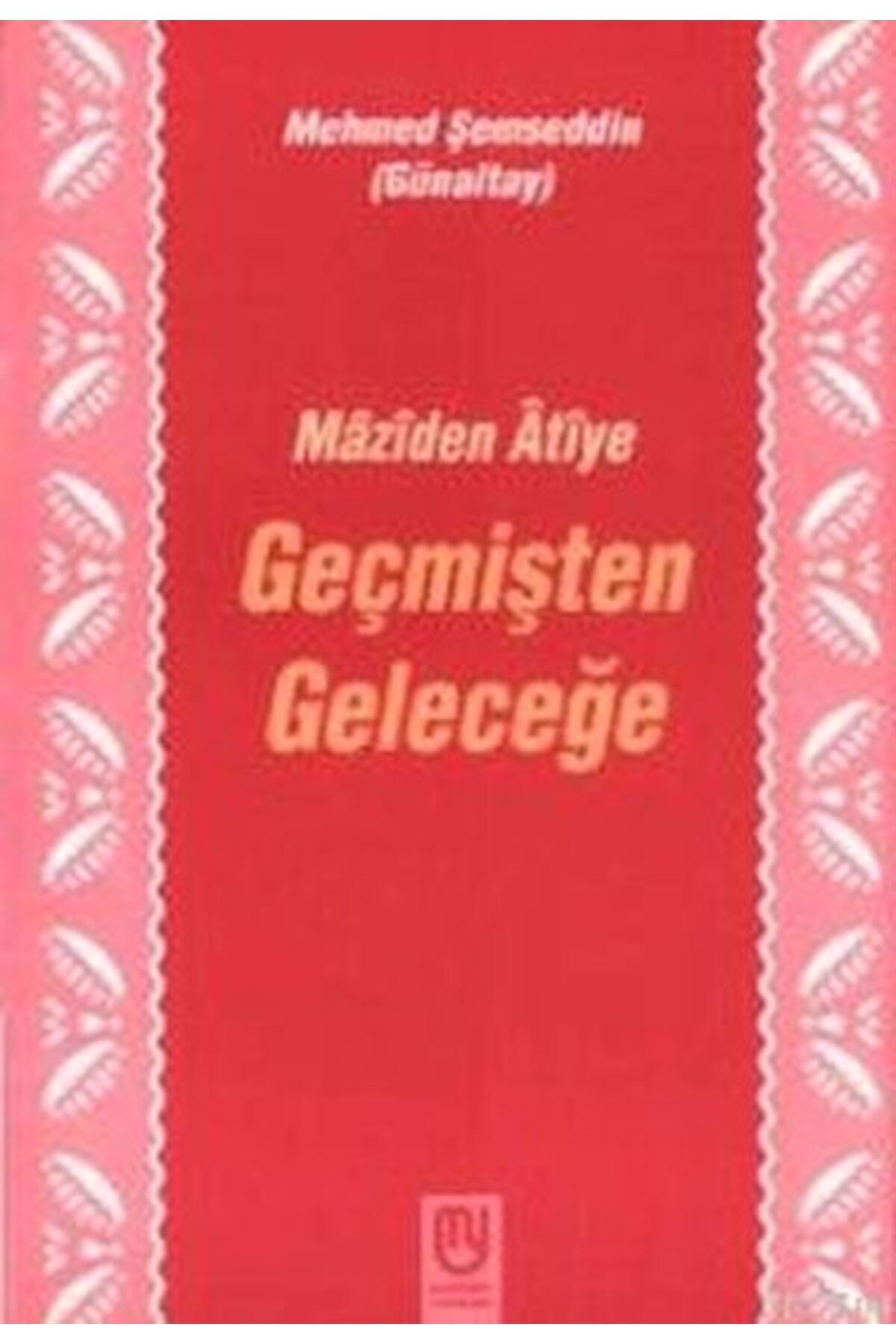 Marifet Yayınları Geçmişten Geleceğe Mâzîden Âtîye