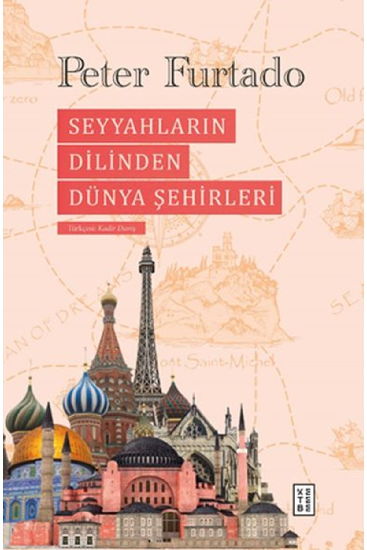 Ketebe Yayınları Seyyahların Dilinden Dünya Şehirleri
