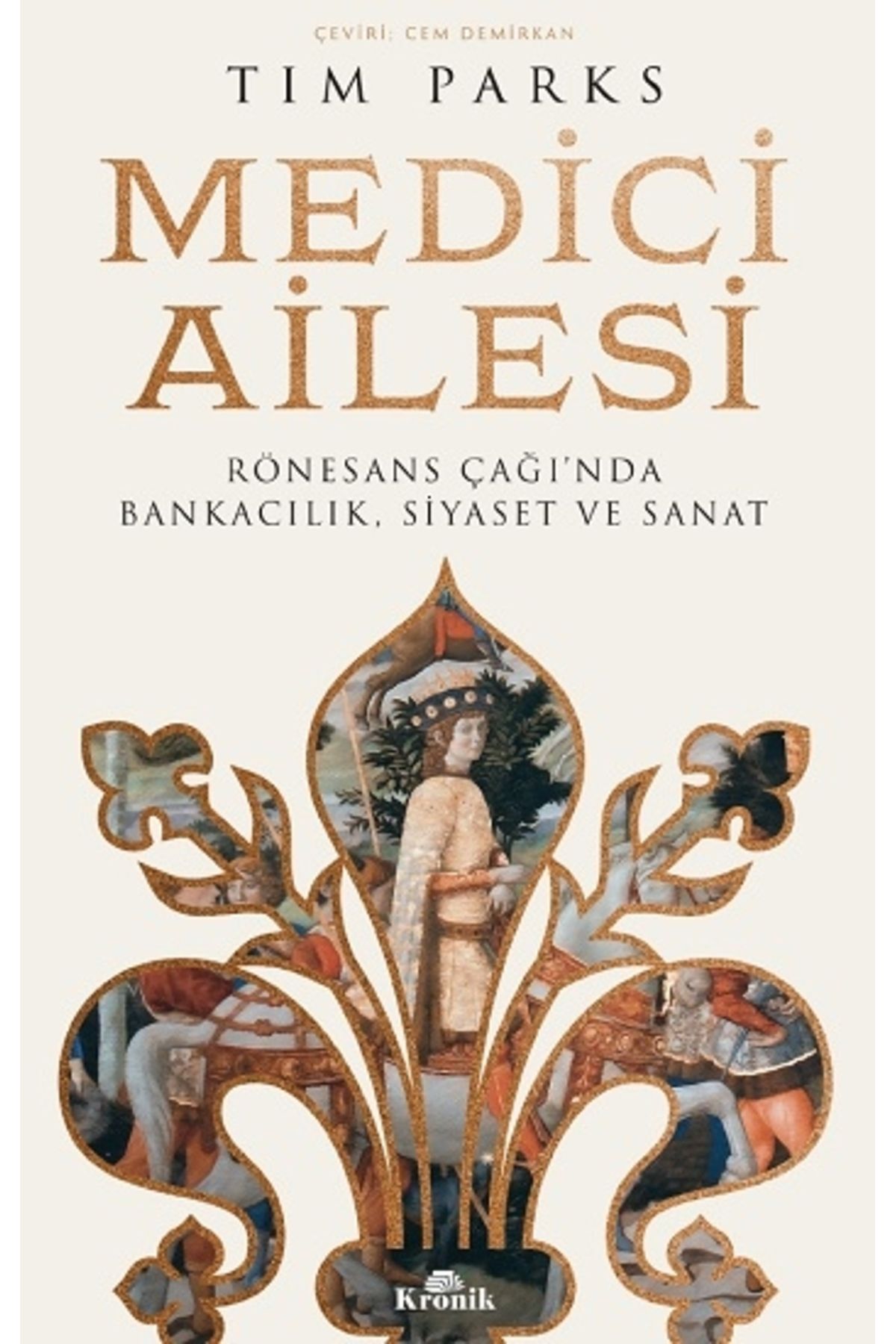 Kronik Kitap Medici Ailesi Rönesans Çağı'nda Bankacılık Siyaset ve Sanat