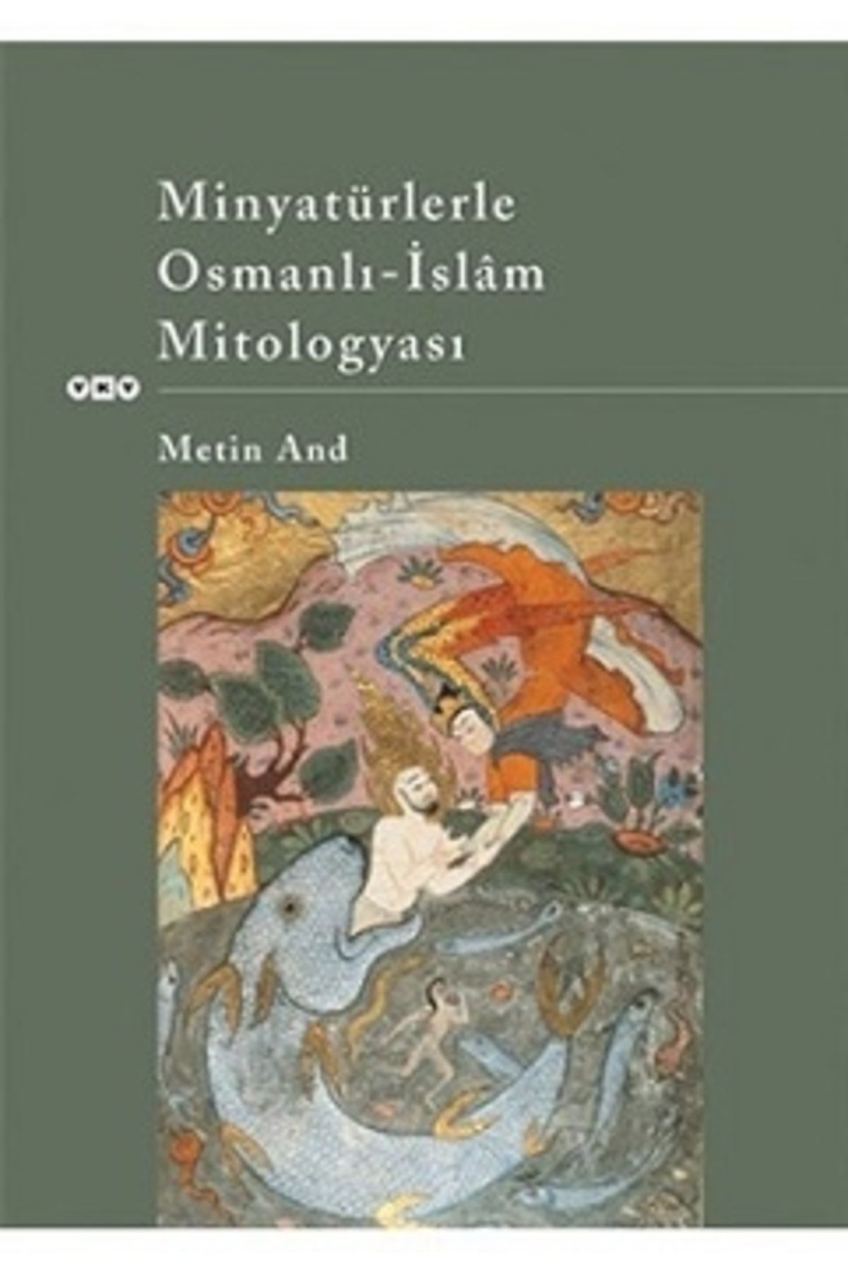 Yapı Kredi Yayınları Minyatürlerle Osmanlı-islam Mitologyası