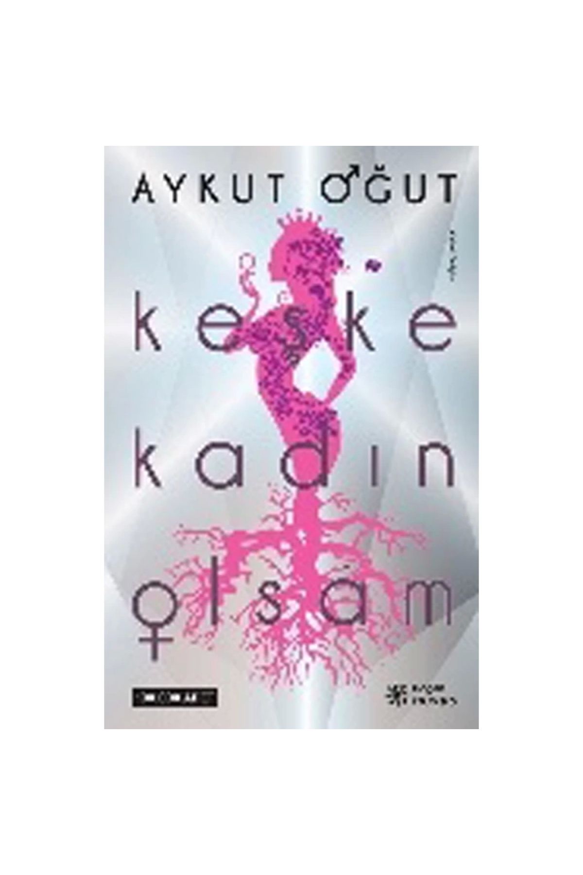 Doğan Novus Keşke Kadın Olsam