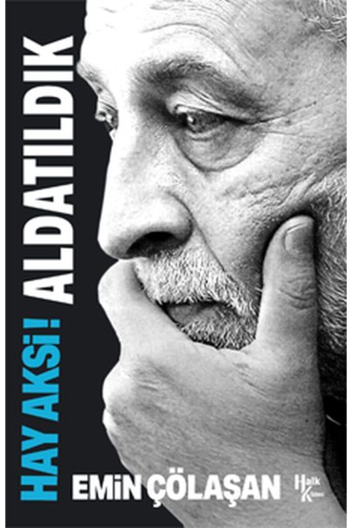 Hay Aksi! Aldatıldık - Emin ÇÖLAŞAN (İMZALI)