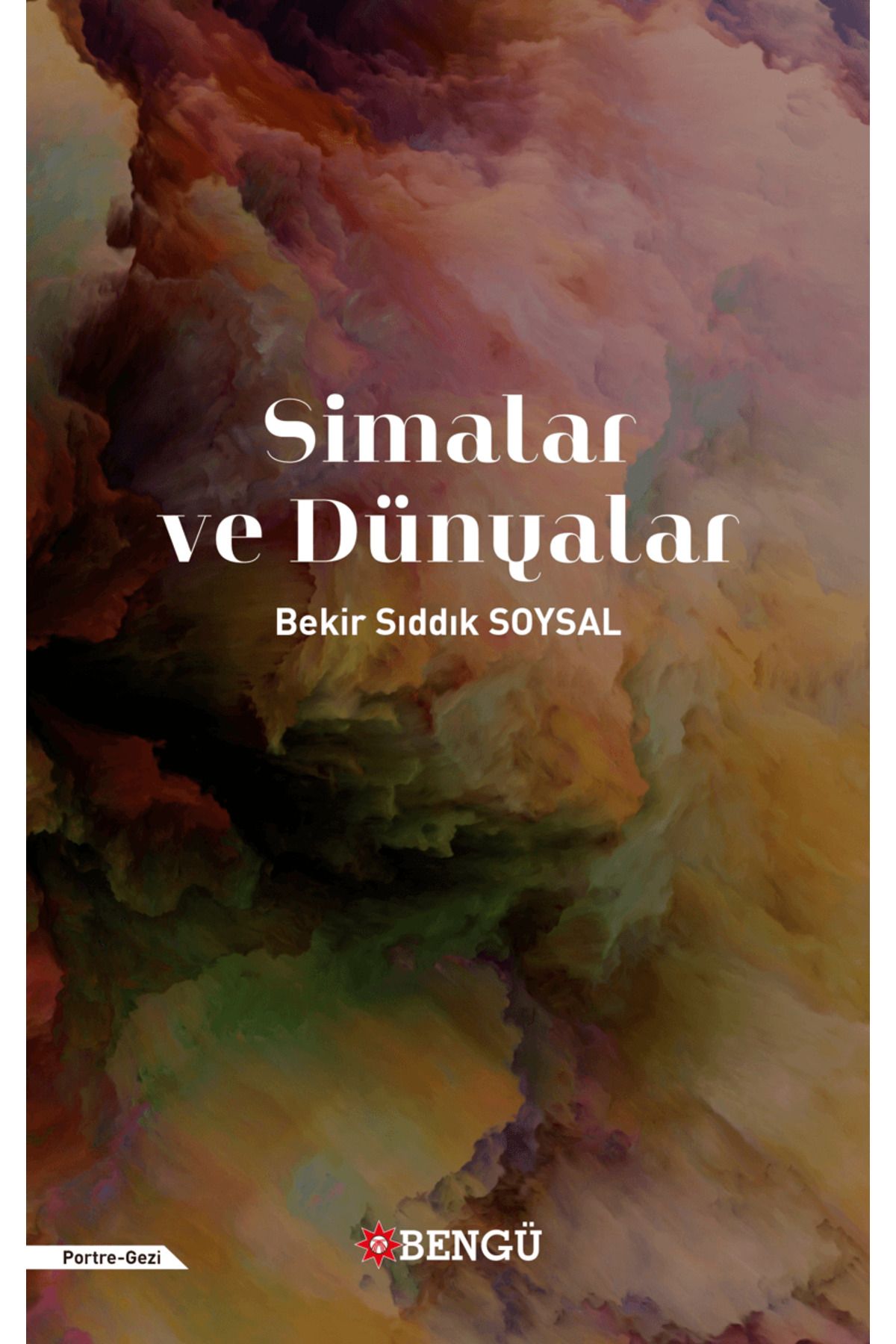 Bengü Yayınları Simalar ve Dünyalar / Bekir Sıddık Soysal / Bengü Yayınları / 9786256852686