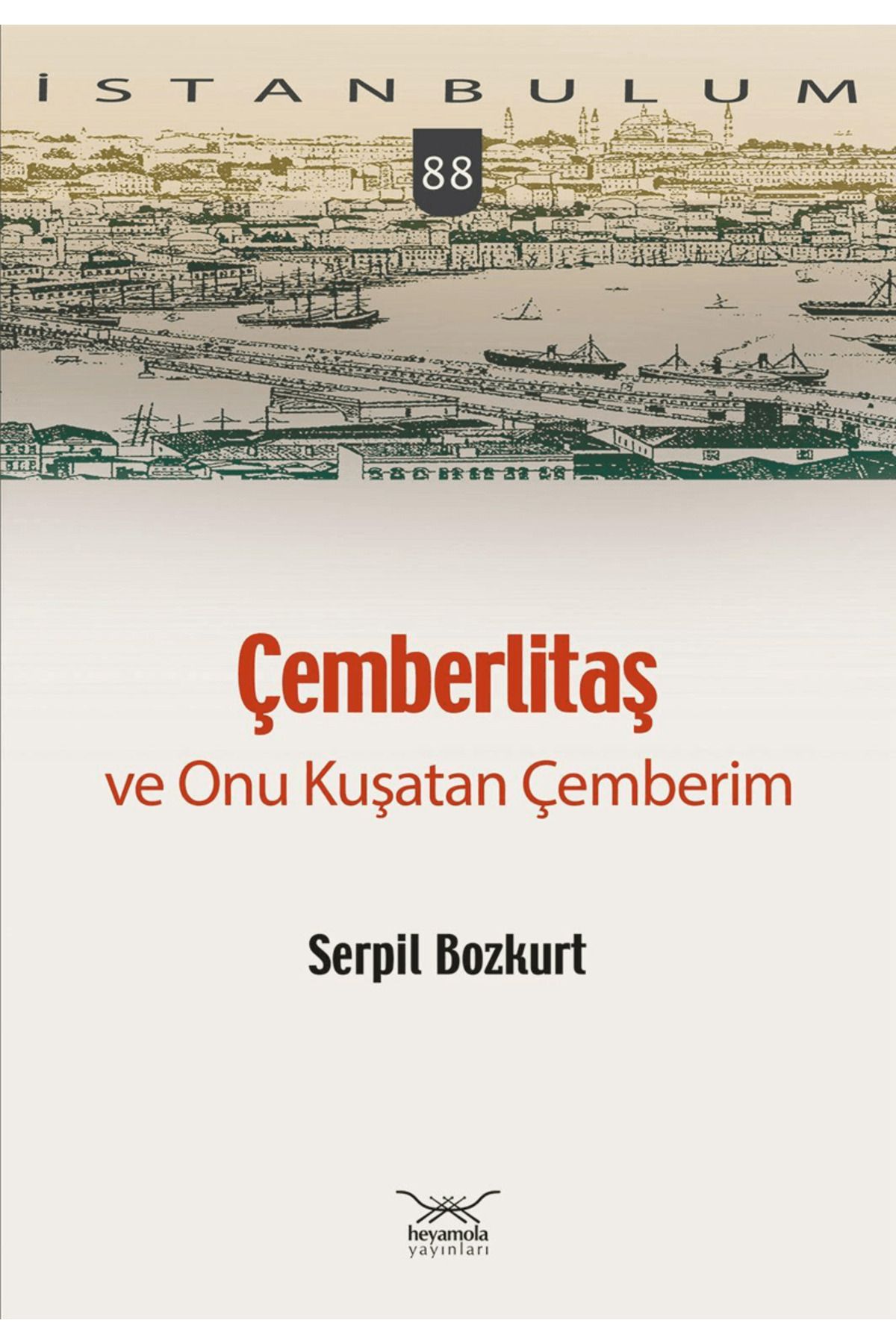 Heyamola Yayınları Çemberlitaş ve Onu Kuşatan Çemberim / Serpil Bozkurt / Heyamola Yayınları / 9786259985671