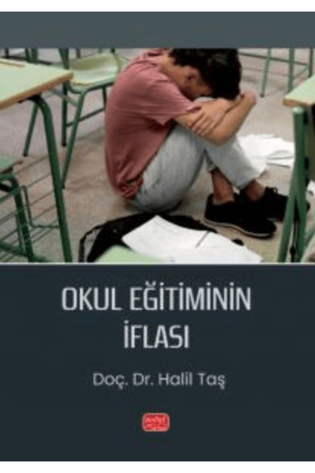 Nobel Bilimsel Eserler Okul Eğitiminin İflası / Halil Taş / Nobel Bilimsel Eserler / 9786253936303