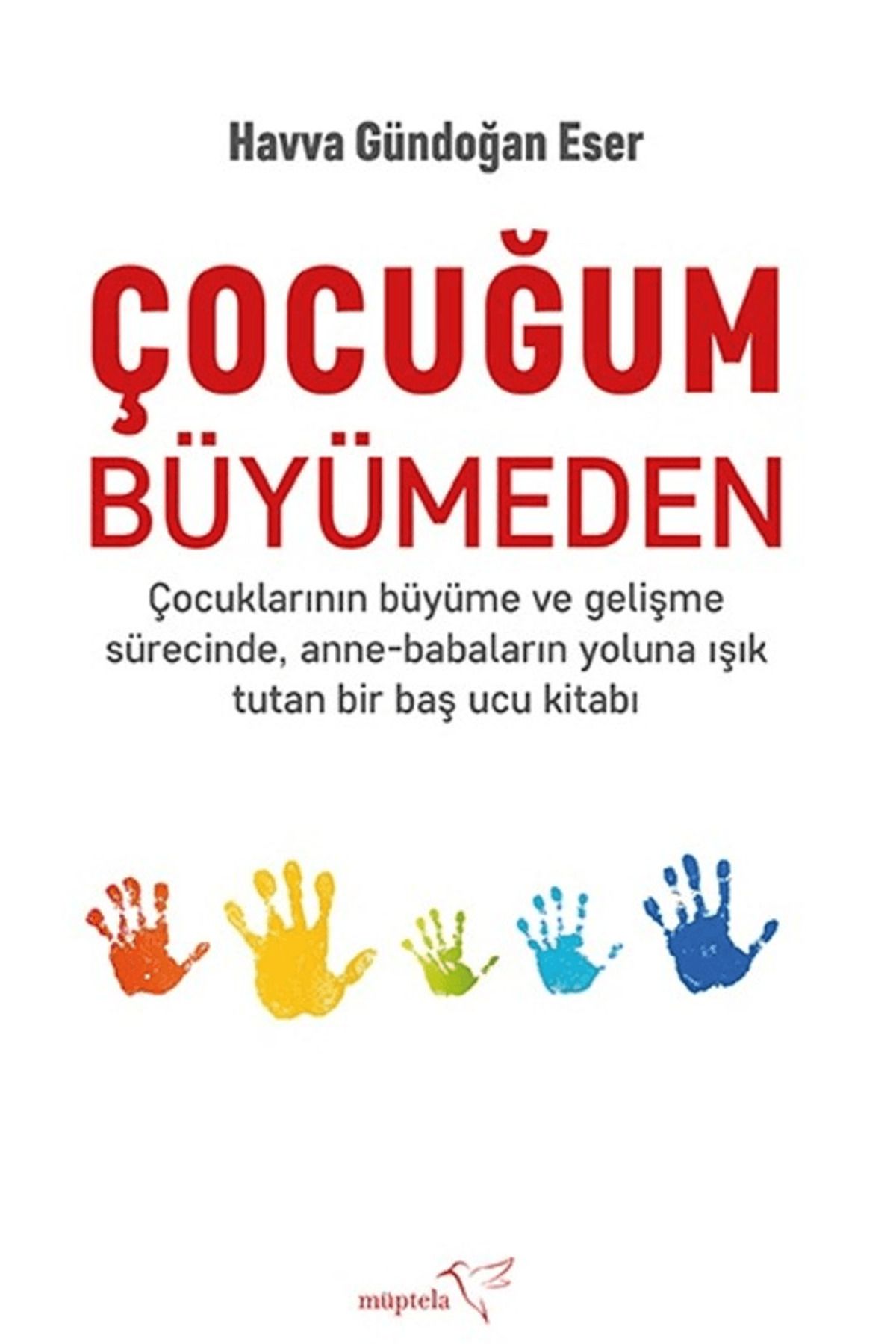 Müptela Yayınları Çocuğum Büyümeden / Havva Gündoğan Eser / Müptela Yayınları / 9786258446616