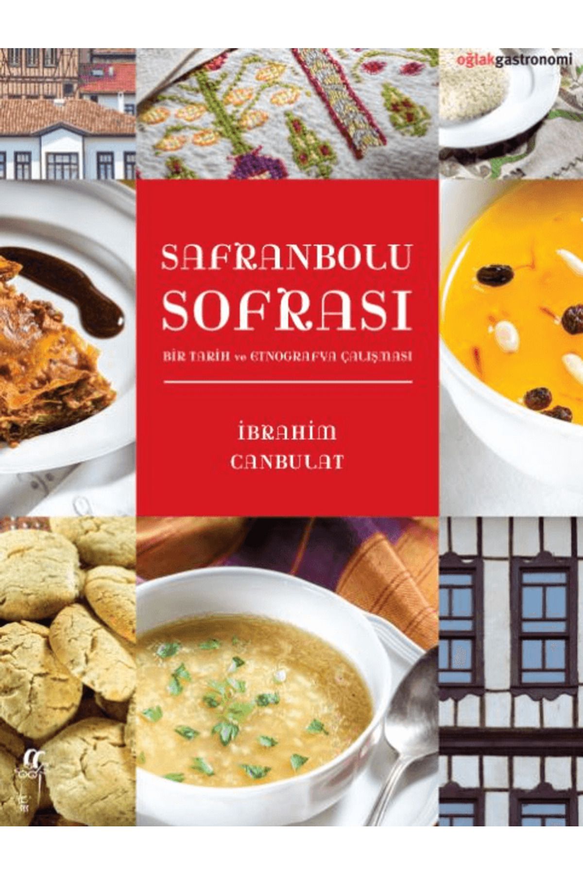 Oğlak Yayıncılık Safranbolu Sofrası / İbrahim Canbulat / Oğlak Yayıncılık / 9786254130472