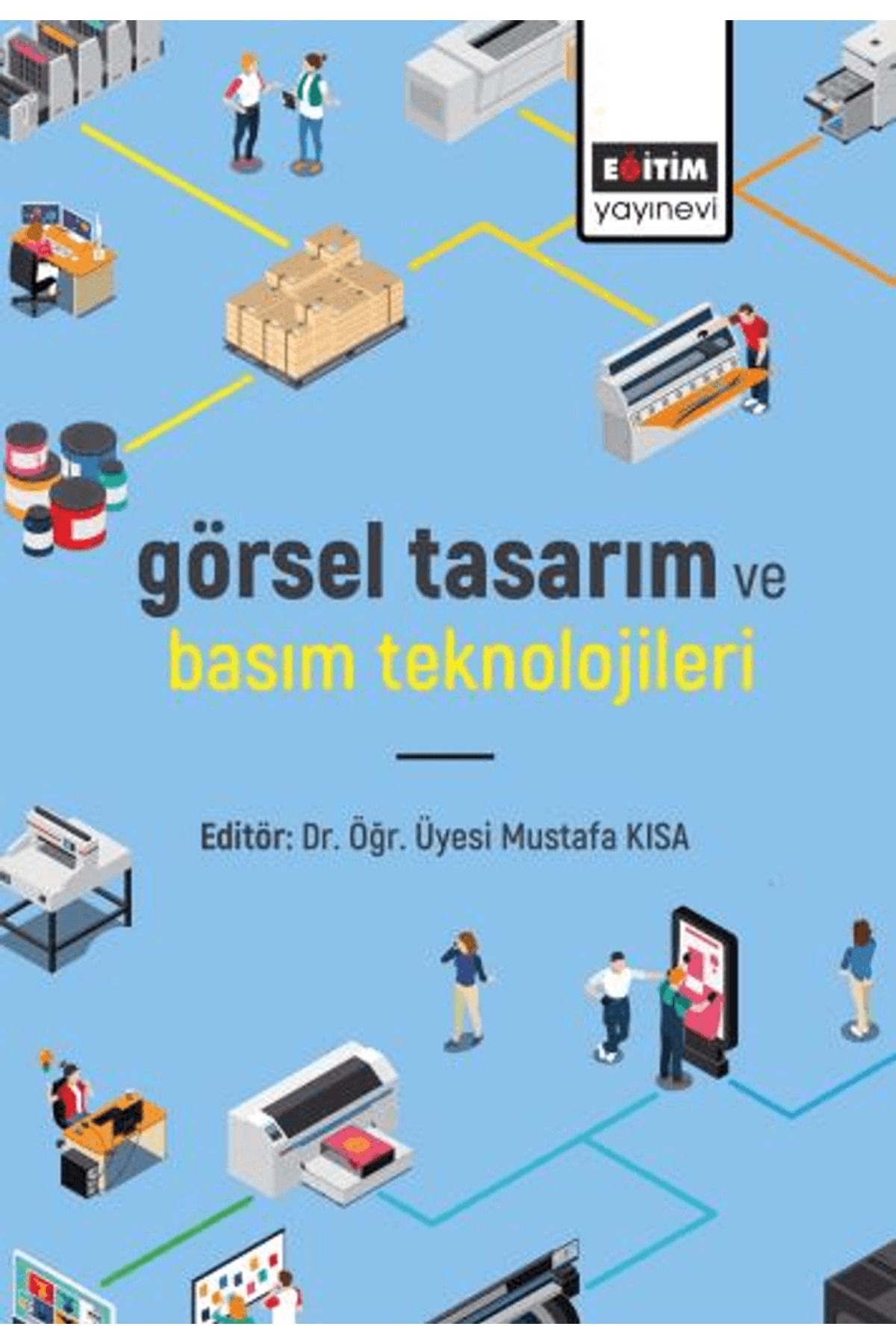 Eğitim Yayınevi Görsel Tasarım ve Basım Teknolojileri / Eğitim Yayınevi - Bilimsel Eserler / 9786256382497