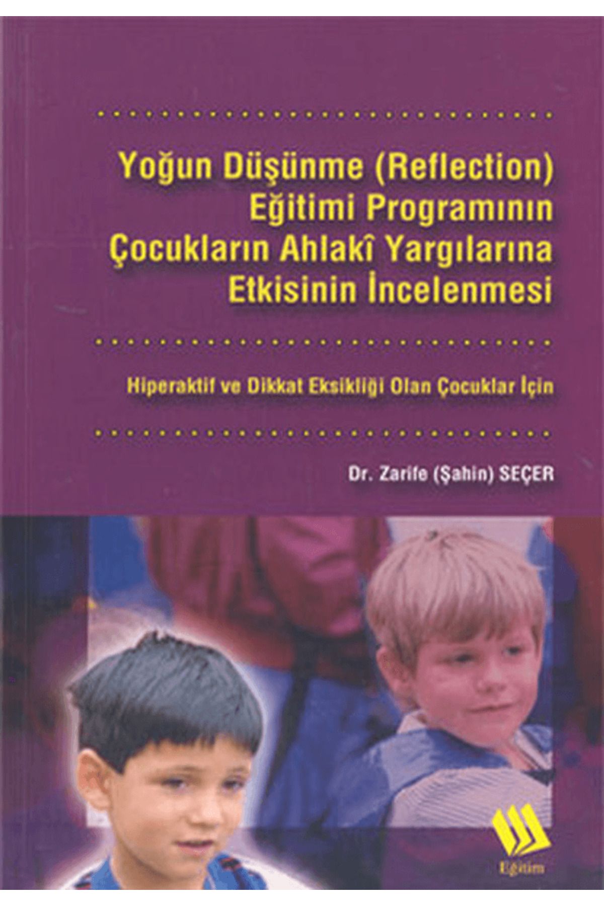 Eğitim Yayınevi Yoğun Düşünme (Reflection) Eğitimi Programının Çocukların Ahlaki Yargılarına Etkisinin İncelenmes...