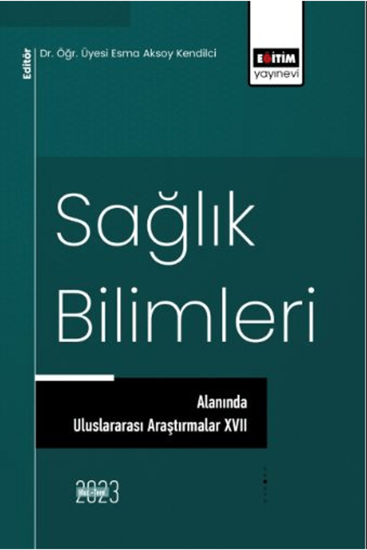 Eğitim Yayınevi Sağlık Bilimleri Alanında Uluslararası Araştırmalar 17 / 9786256489325