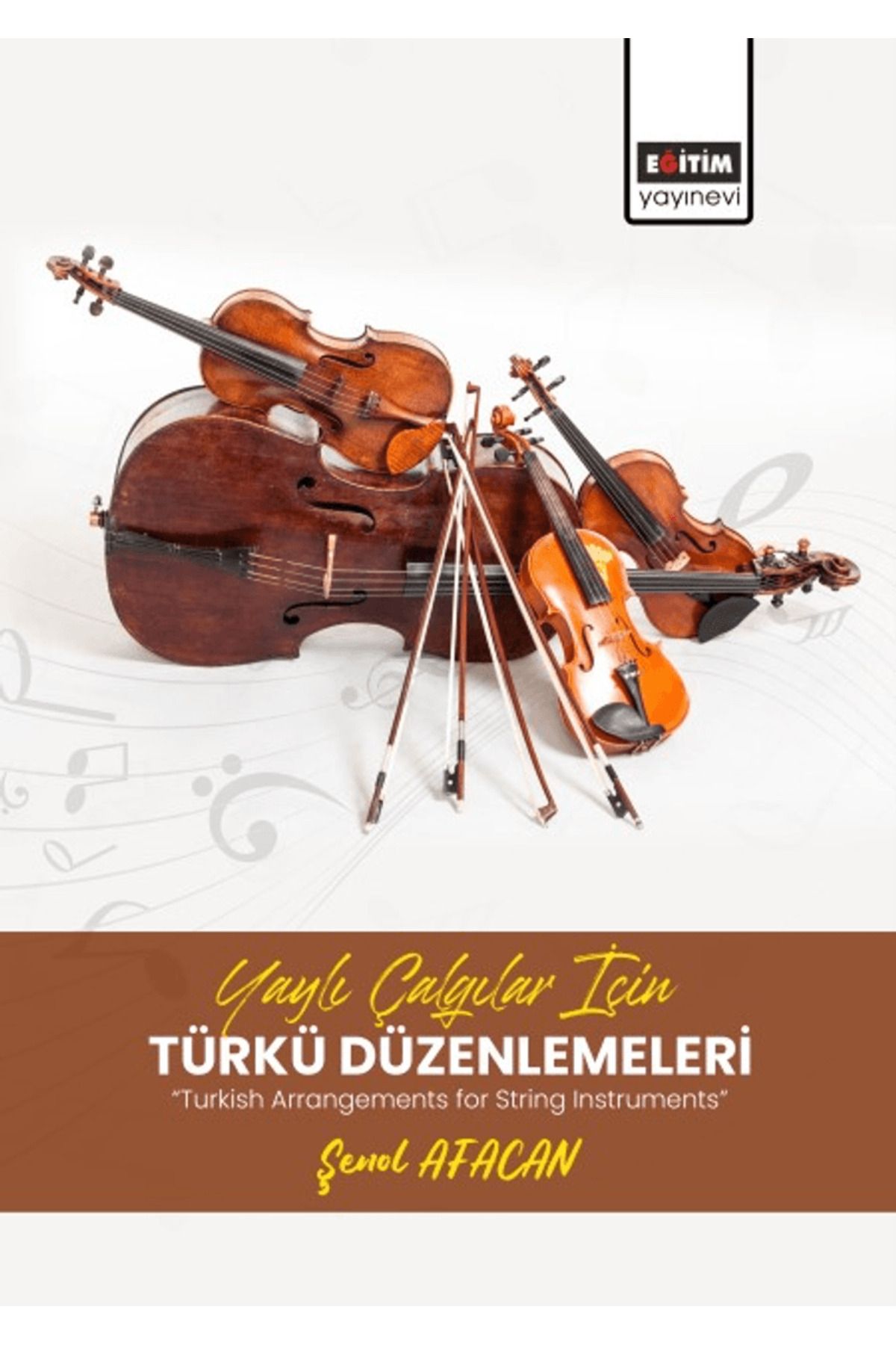 Eğitim Yayınevi Yaylı Çalgılar İçin Türkü Düzenlemeleri / Eğitim Yayınevi - Bilimsel Eserler / 9786258108309