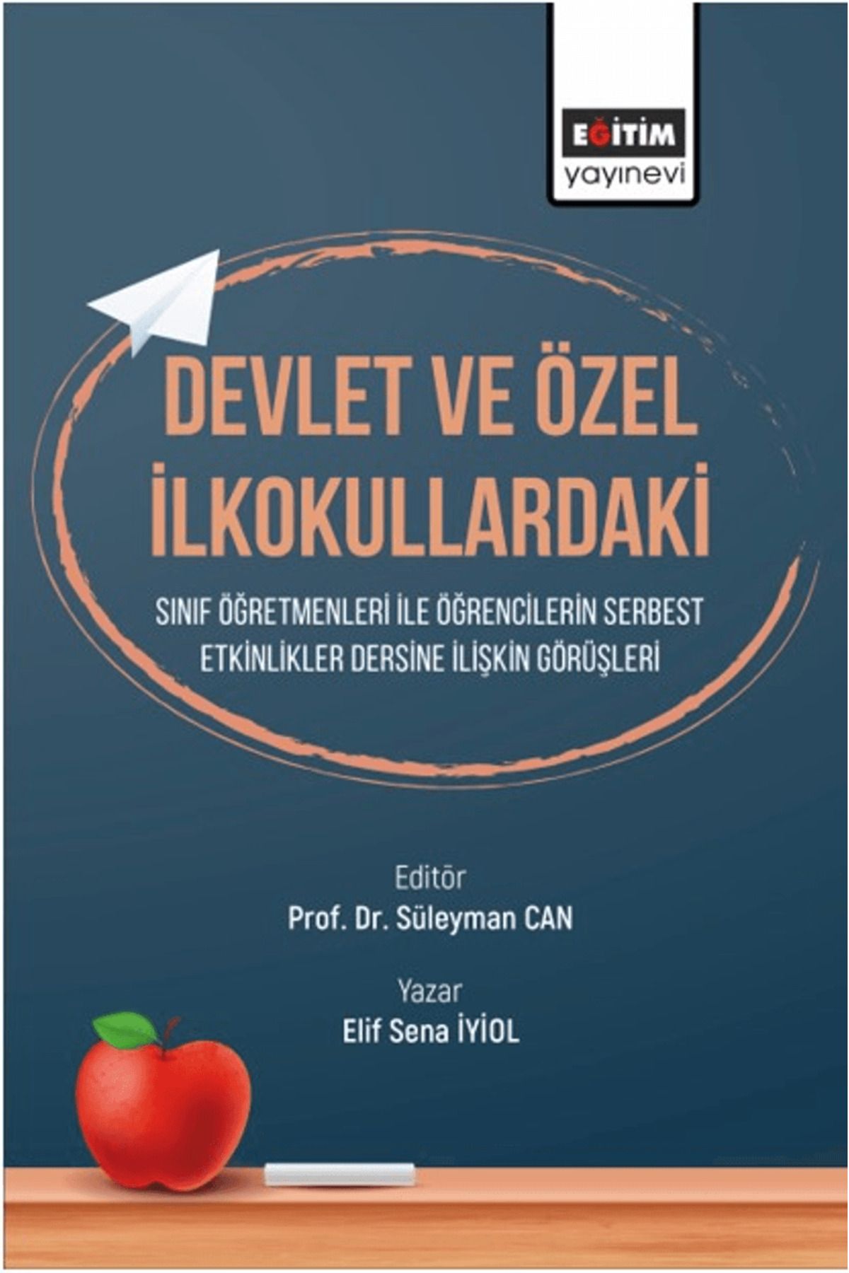 Eğitim Yayınevi Devlet ve Özel İlkokullardaki Sınıf Öğretmenleri ile Etkinlikler Dersine İlişkin Görüşleri Öğrenc...