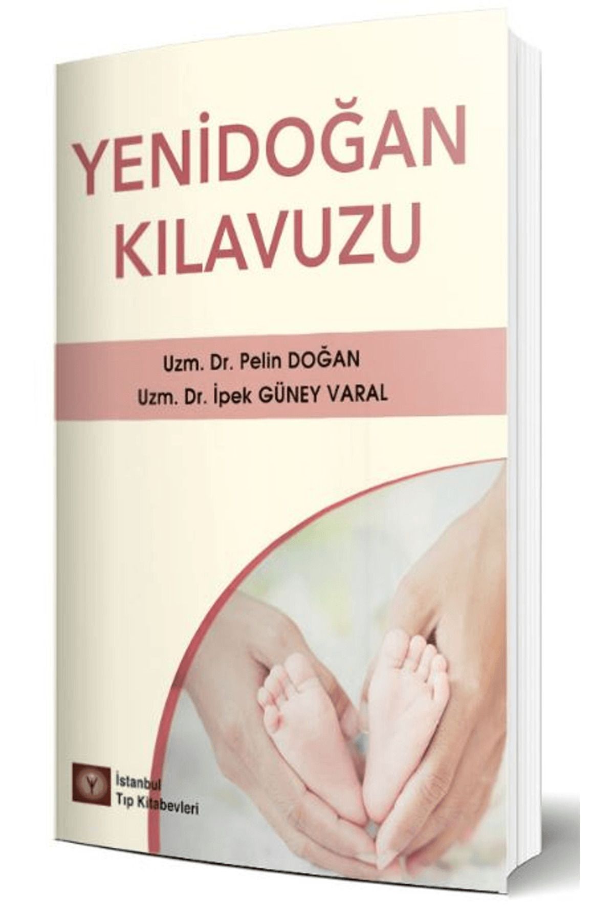 İstanbul Tıp Kitabevi Yenidoğan Kılavuzu / Pelin Doğan / İstanbul Tıp Kitabevi / 9786057607638