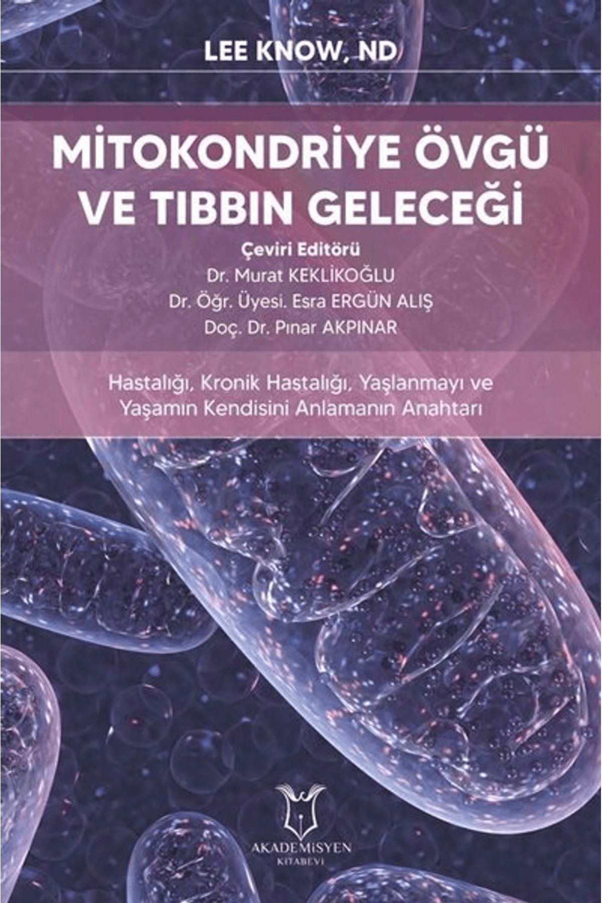 Akademisyen Kitabevi Mitokondriye Övgü ve Tıbbın Geleceği / Lee Know / Akademisyen Kitabevi / 9786257451956