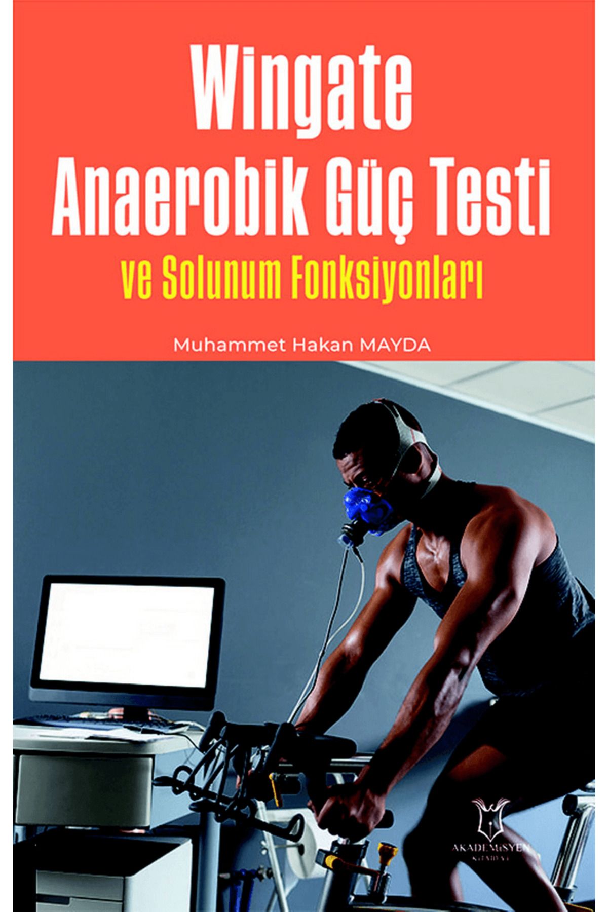 Akademisyen Kitabevi Wingate Anaerobik Güç Testi ve Solunum Fonksiyonları / Akademisyen Kitabevi / 9786256965744