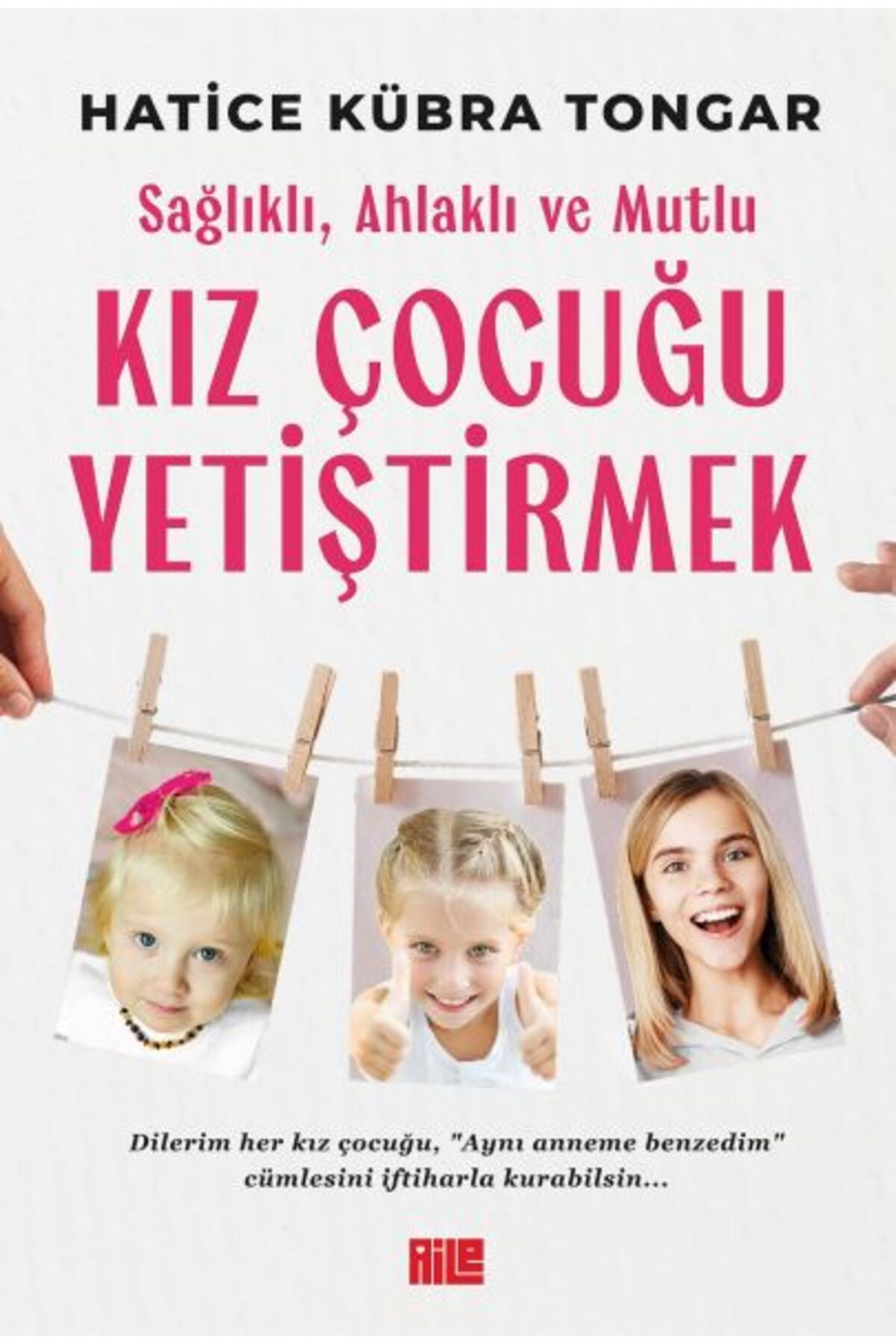 Aile Yayınları Sağlıklı, Ahlaklı ve Mutlu Kız Çocuğu Yetiştirmek
