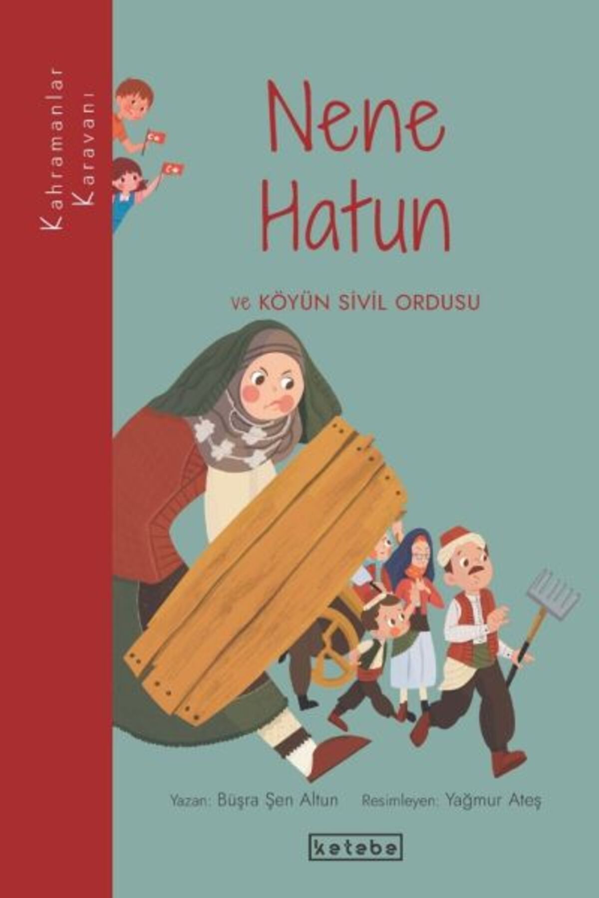 Destek Yayınları Kahramanlar Karavanı - Nene Hatun ve Köyün Sivil Ordusu