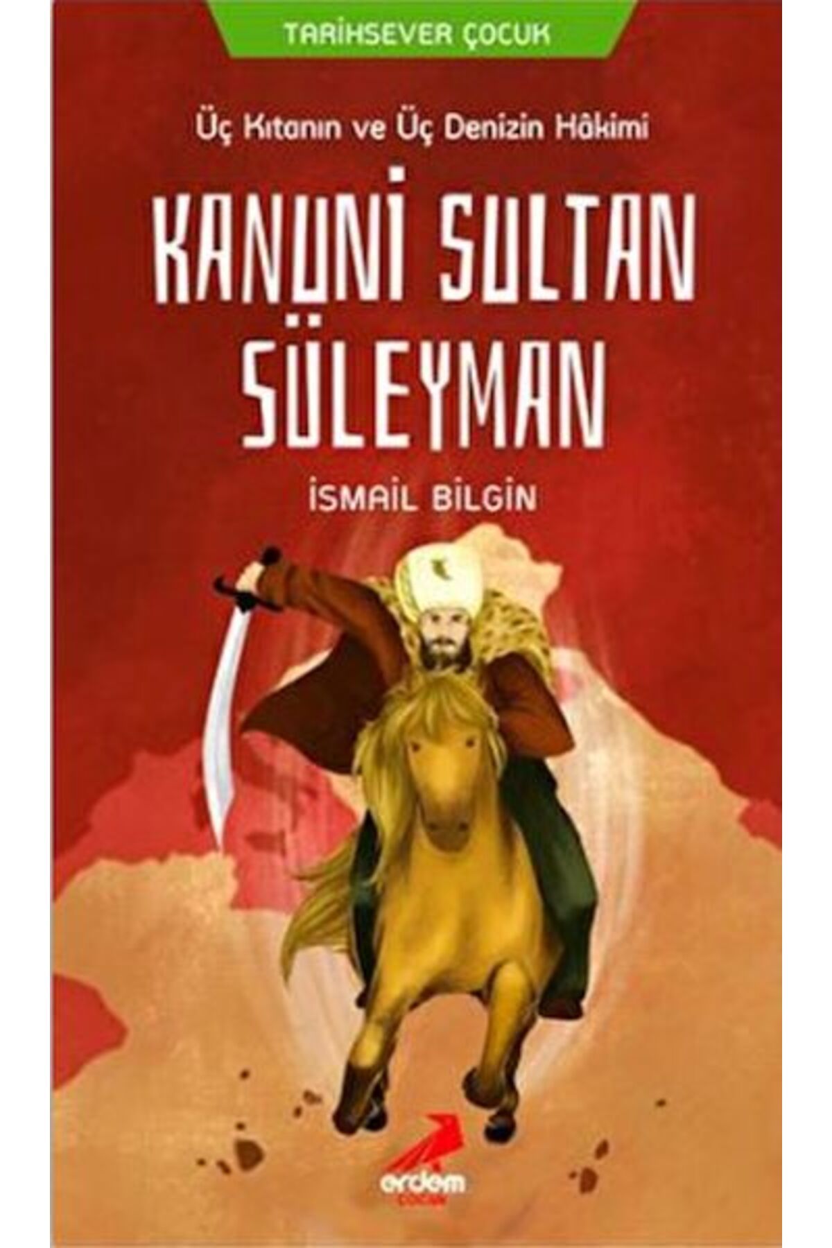 Erdem Yayınları Üç Kıtanın ve Üç Denizin Hakimi Kanuni Sultan Süleyman
