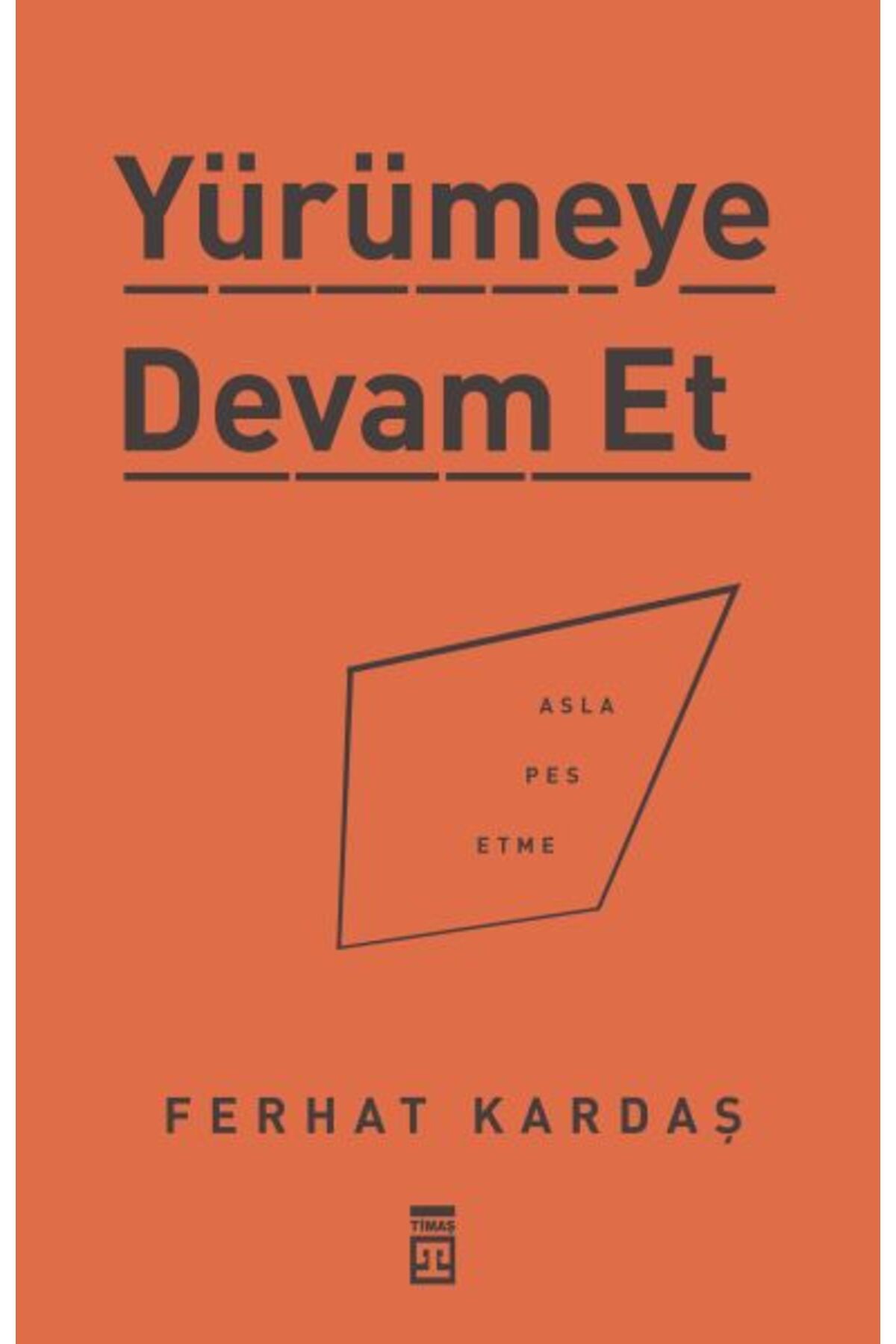 Timaş Yayınları Yürümeye Devam Et - Asla Pes Etme