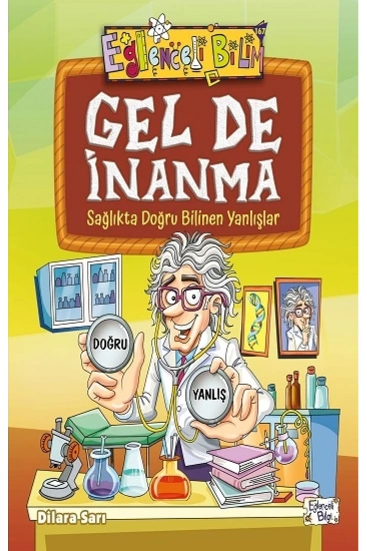 Eğlenceli Bilgi Yayınları Gel De İnanma - Sağlıkta Doğru Bilinen Yanlışlar