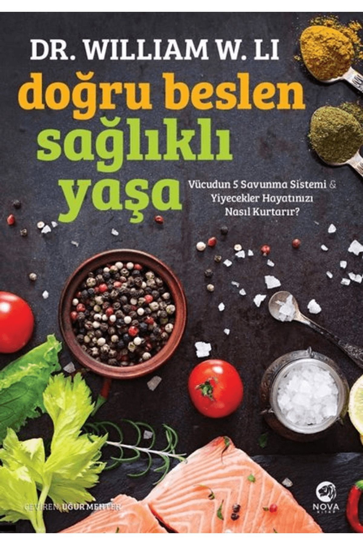 nova kitap Doğru Beslen Sağlıklı Yaşa / William W. Li / Nova Kitap / 9786057428721