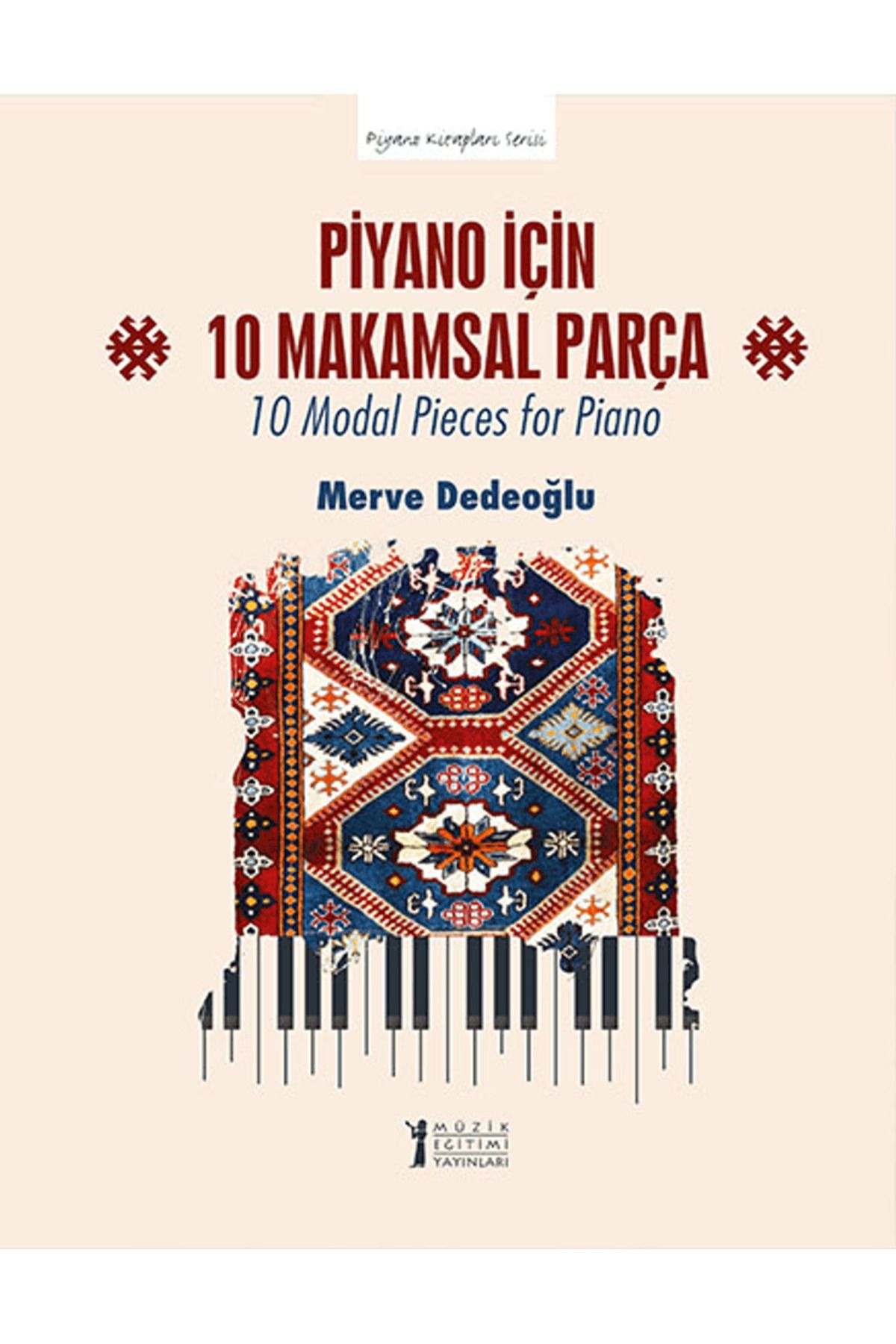 Müzik Eğitimi Yayınları Piyano için 10 Makamsal Parça - 10 Modal Pieces for Piano / Müzik Eğitimi Yayınları / 9786257507592