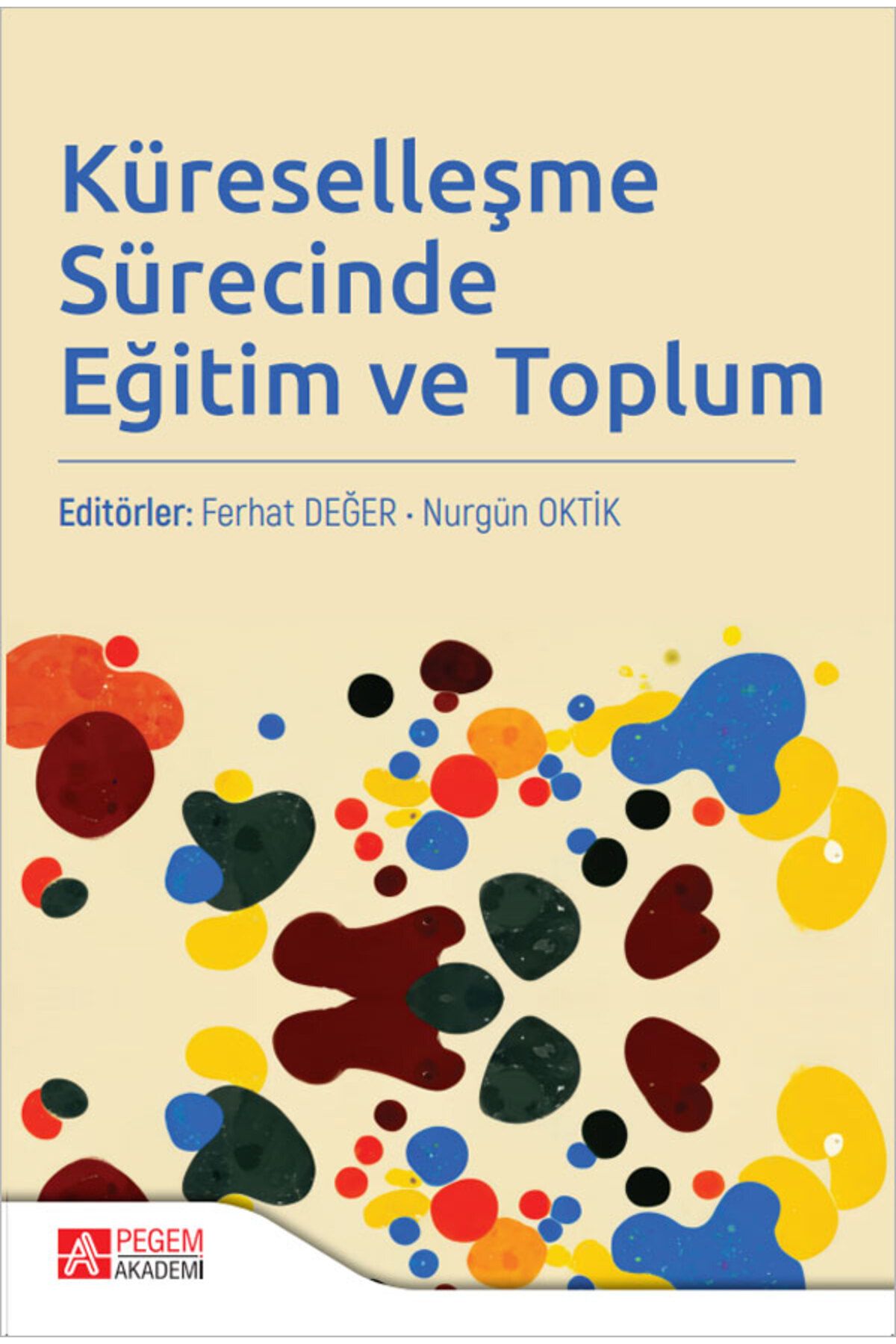 Pegem Akademi Yayıncılık Küreselleşme Sürecinde Eğitim ve Toplum