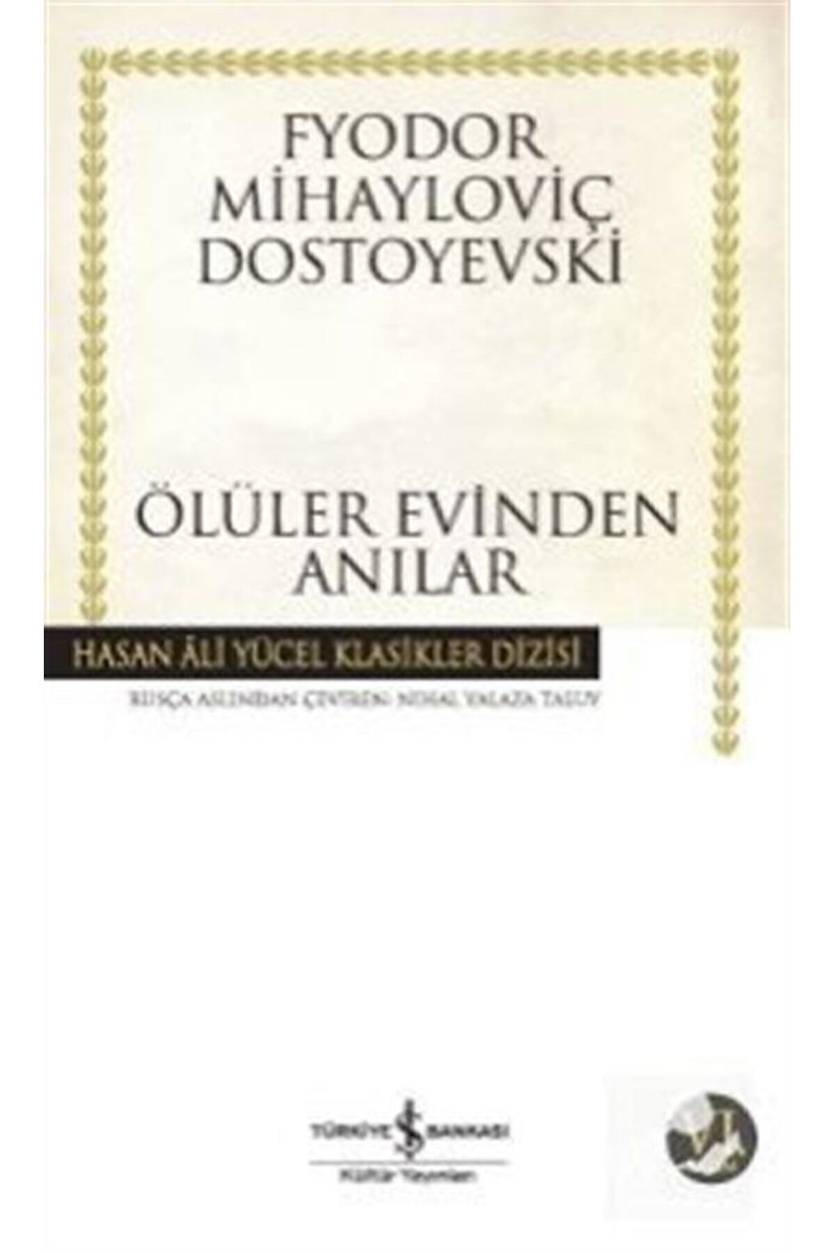 TÜRKİYE İŞ BANKASI KÜLTÜR YAYINLARI Ölüler Evinden Anılar (KARTON KAPAK)