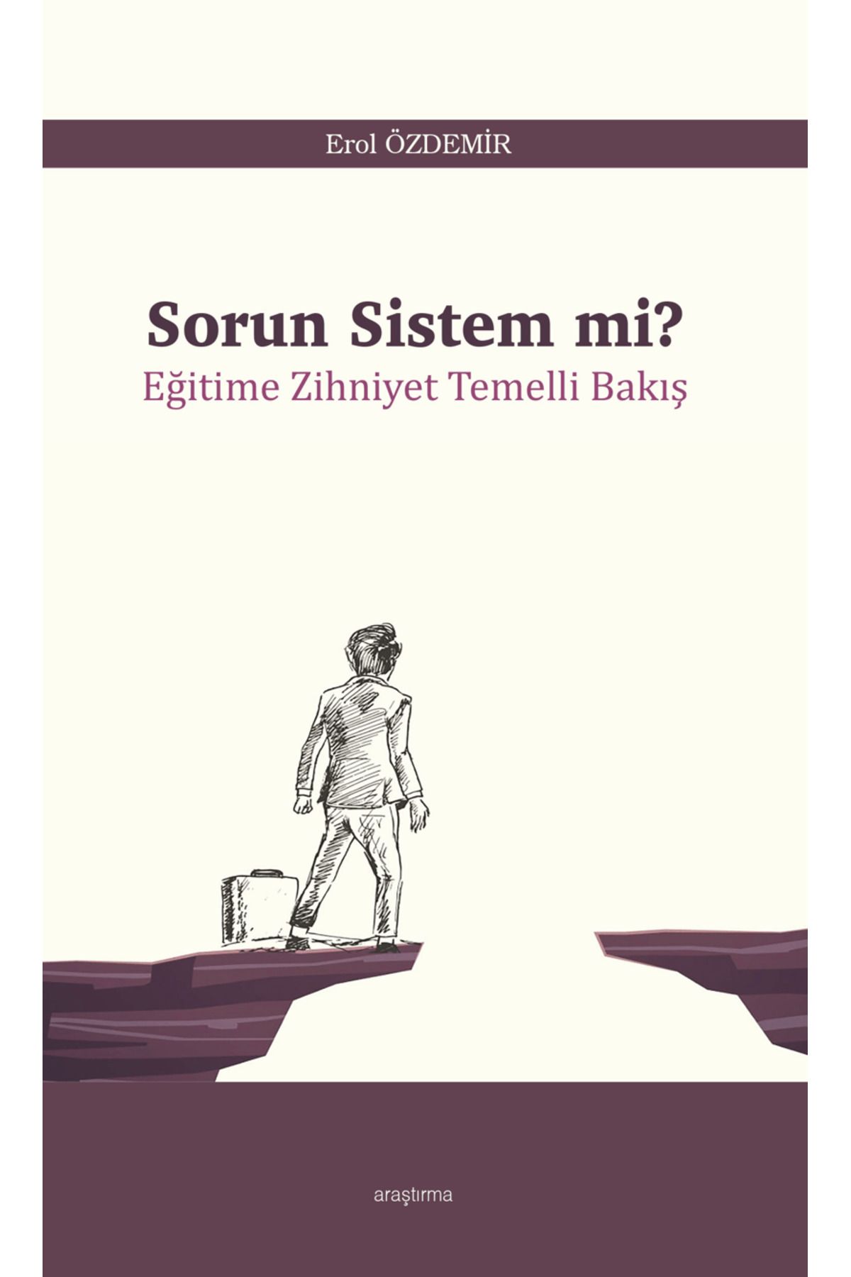 Araştırma Yayınları Sorun Sistem Mi? / Erol Özdemir / Araştırma Yayınları / 9786257283588