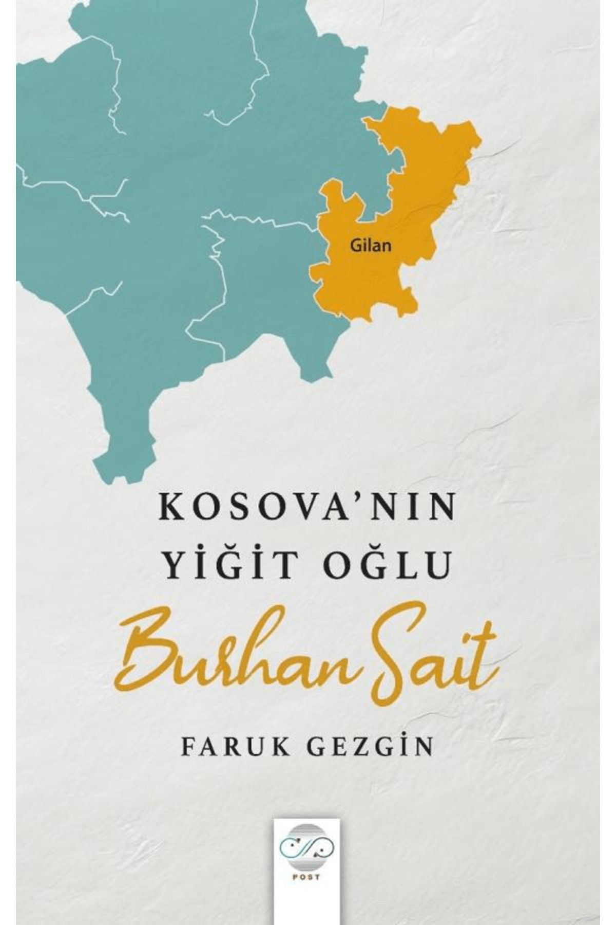 Post Yayınevi Kosova’nın Yiğit Oğlu - Burhan Sait / Faruk Gezgin / Post Yayınevi / 9786258143706