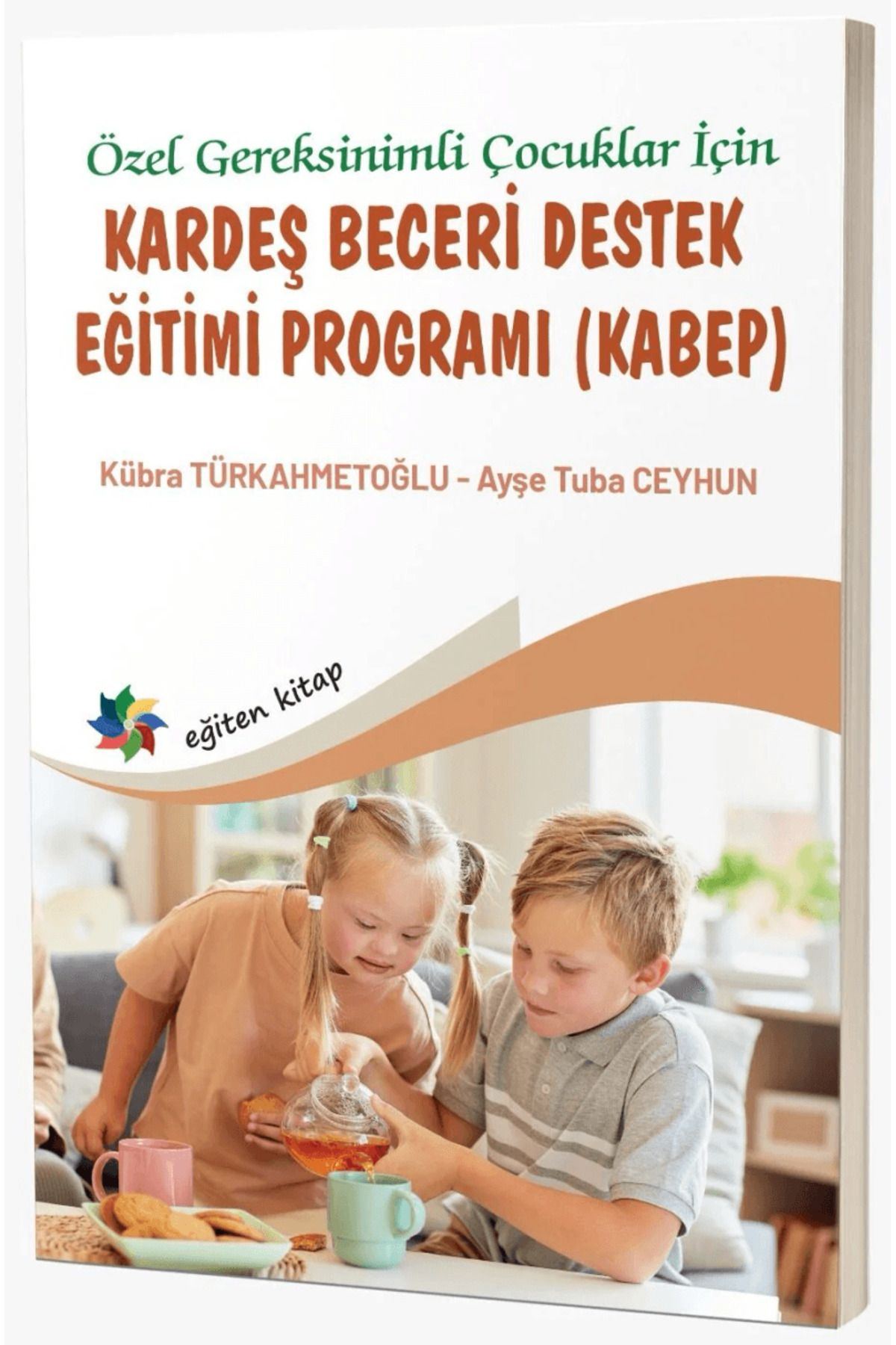 Eğiten Kitap Özel Gereksinimli Çocuklar İçin Kardeş Beceri Destek Eğitimi Programı (KABEP) / 9786256480612