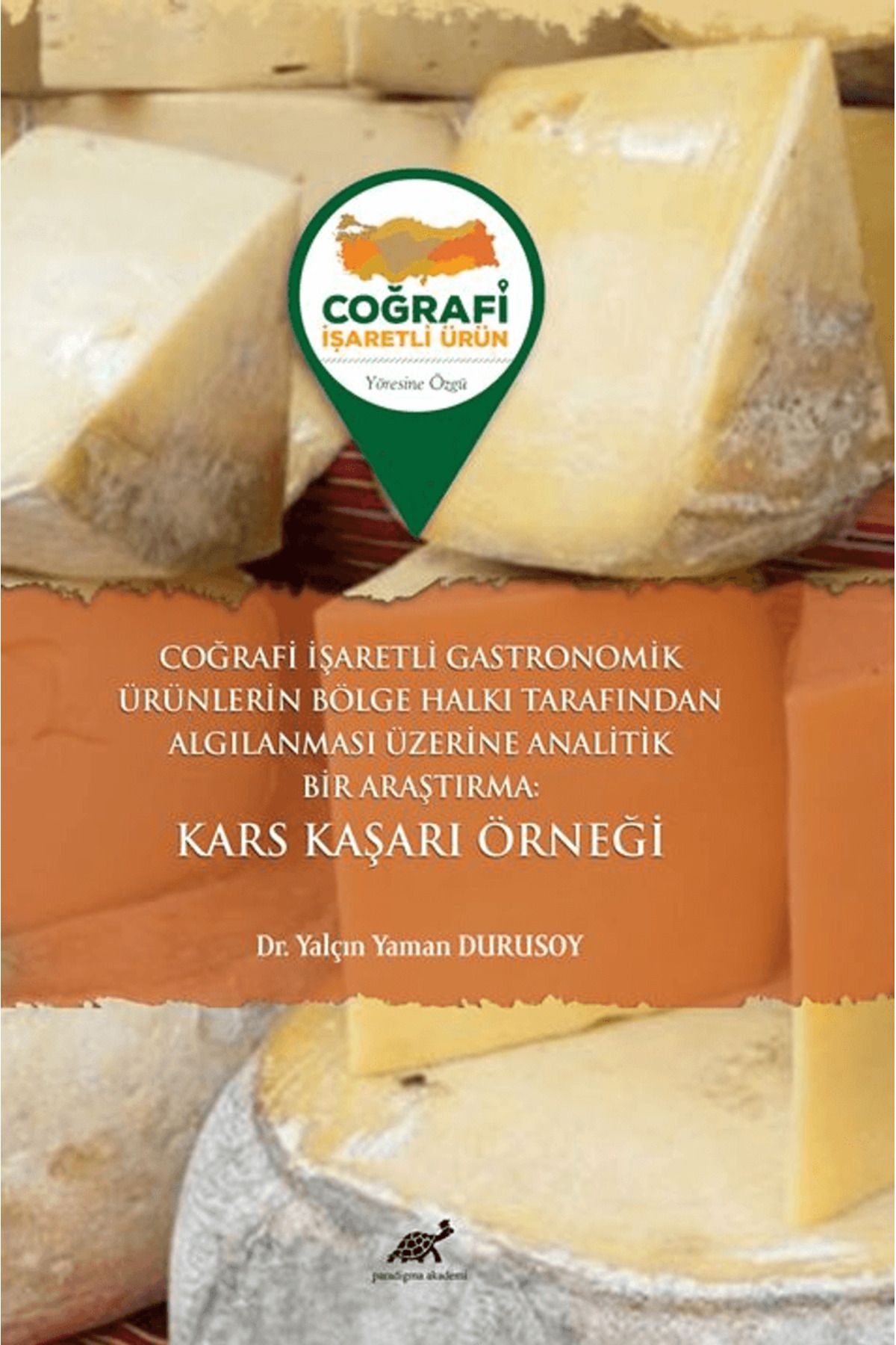 Paradigma Akademi Yayınları Coğrafi İşaretli Gastronomik Ürünlerin Bölge Halkı Tarafından Algılanması Üzerine Analitik Bir Ar...