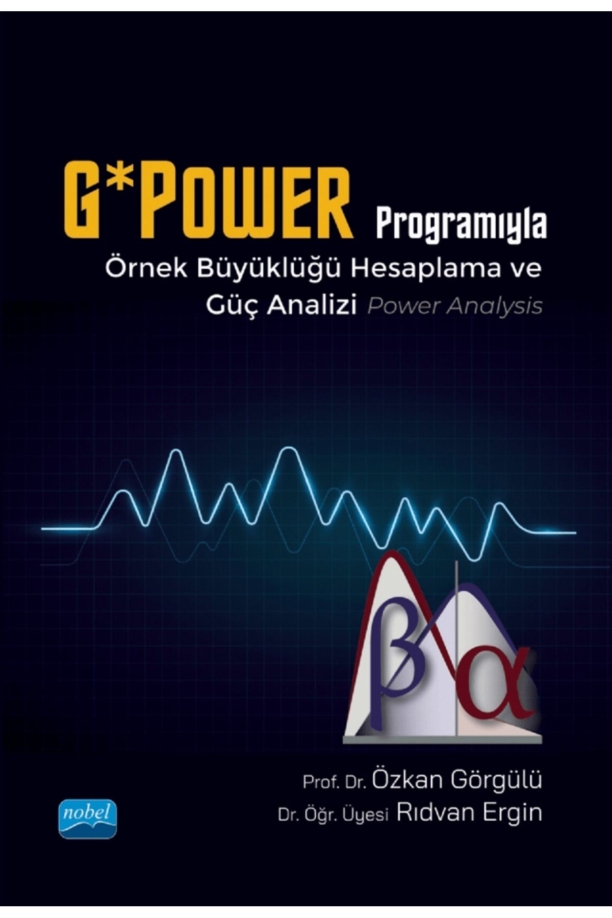 Nobel Akademik Yayıncılık G*Power Programıyla Örnek Büyüklüğü Hesaplama ve Güç Analizi / 9786253971250